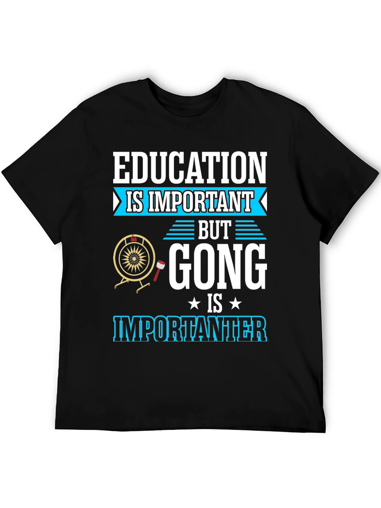 Education Important Gong Fun T-Shirt