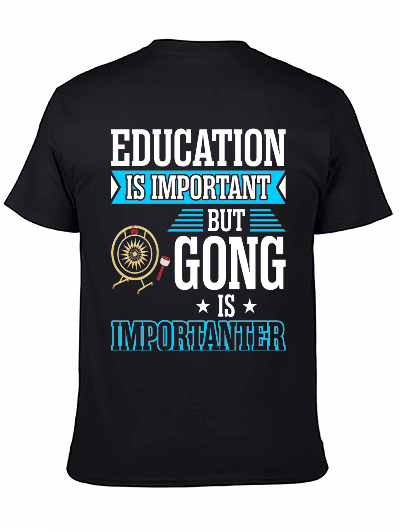 Education Important Gong Fun T-Shirt