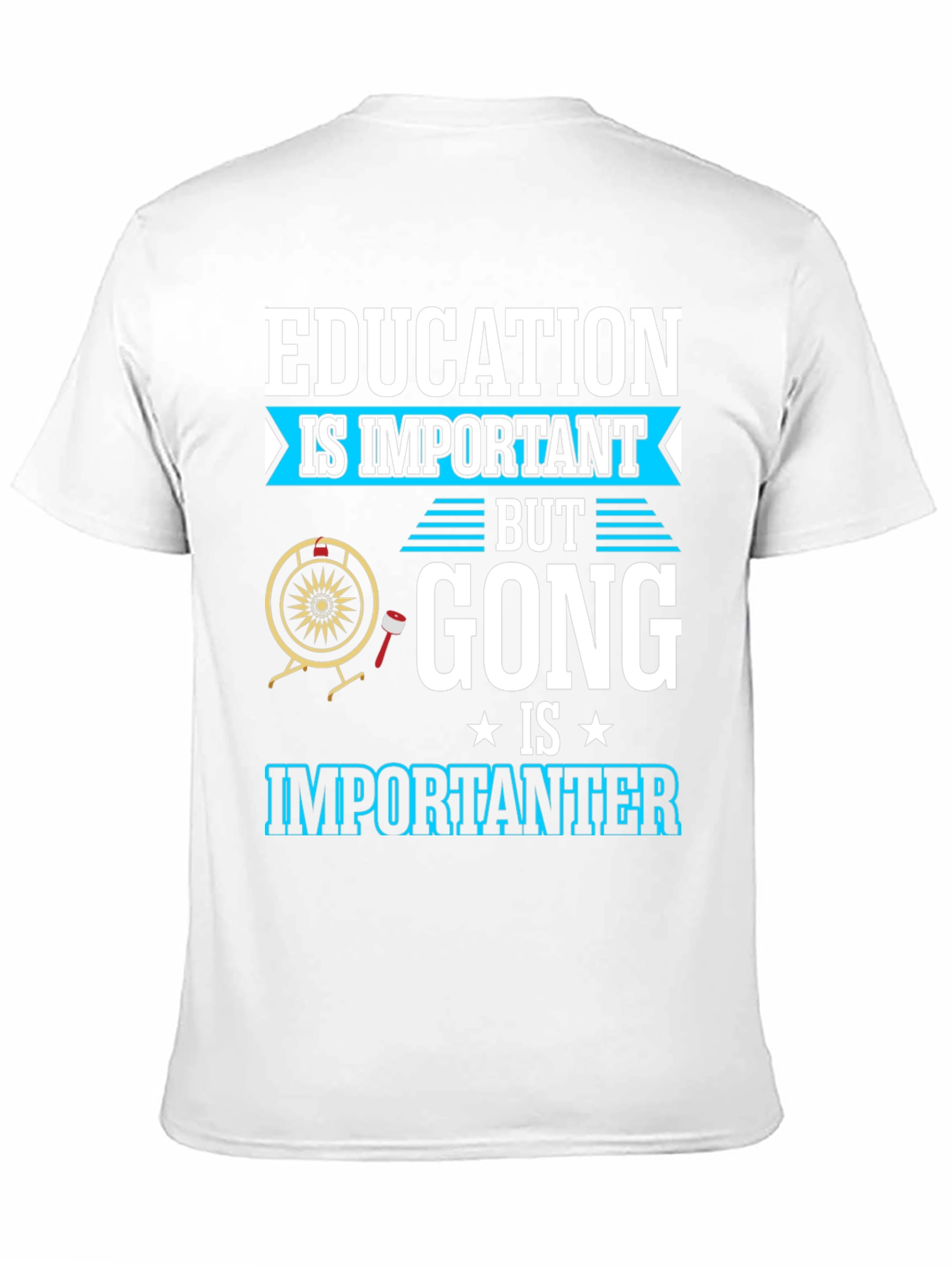 Education Important Gong Fun T-Shirt