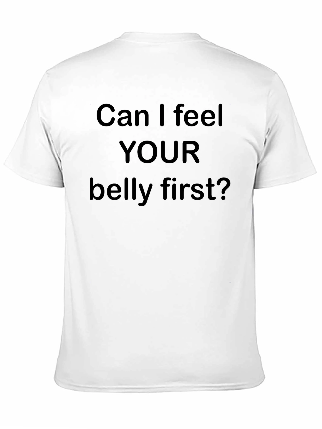Can I Feel Your Belly First? Tee