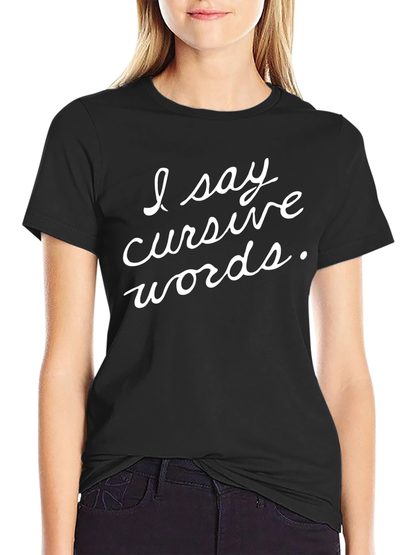I Say Cursive Words Black Graphic T-Shirt