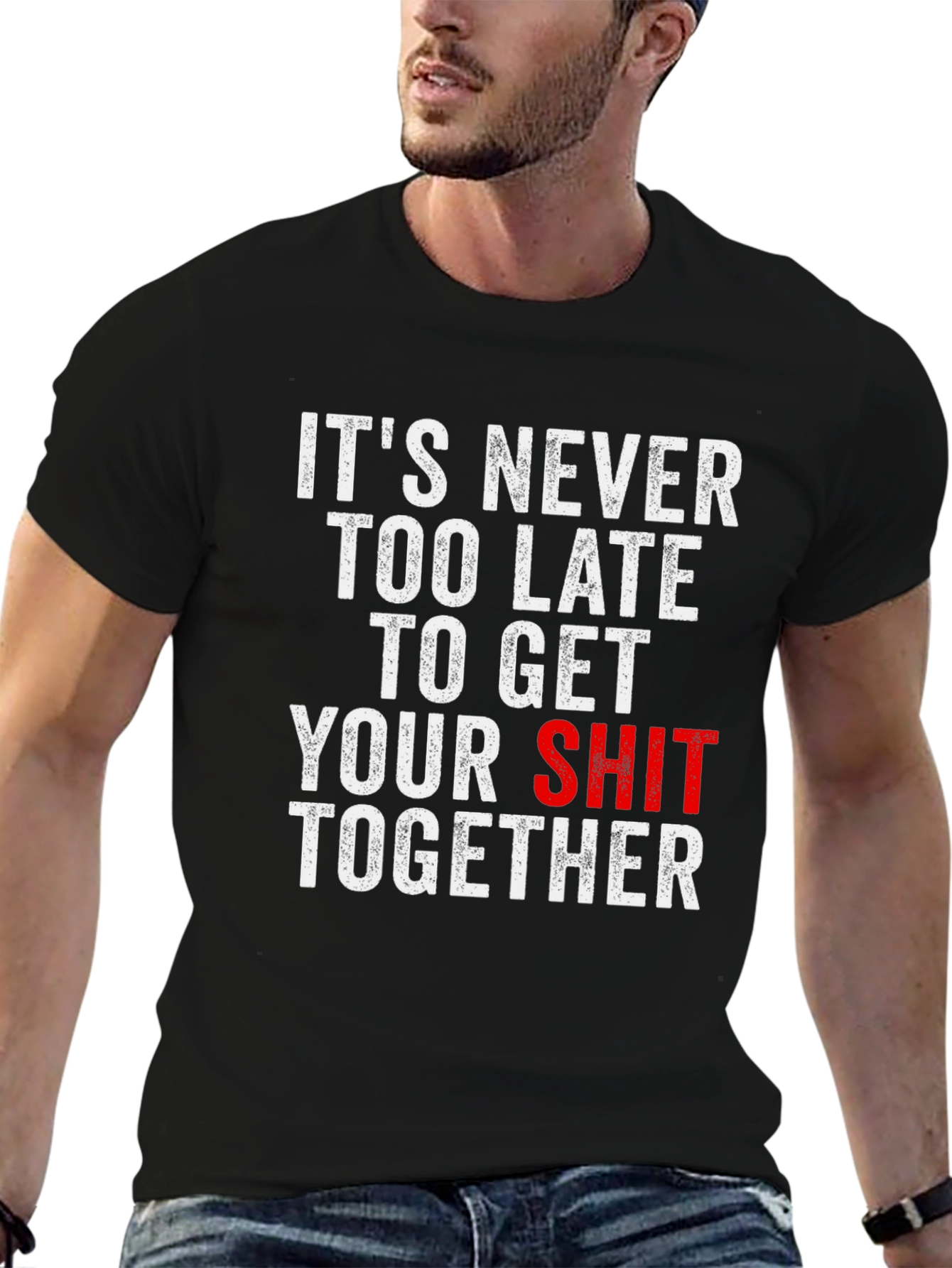 Funny T-Shirt: Its Never Too Late...
