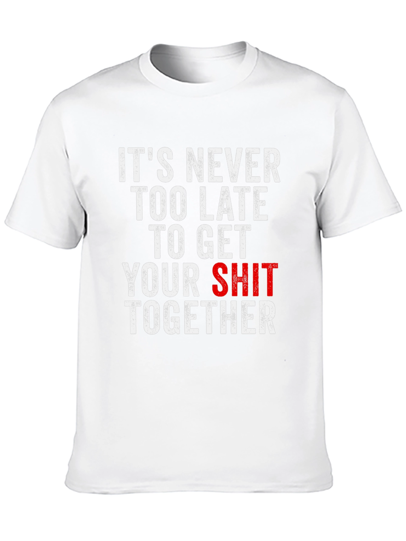Funny T-Shirt: Its Never Too Late...