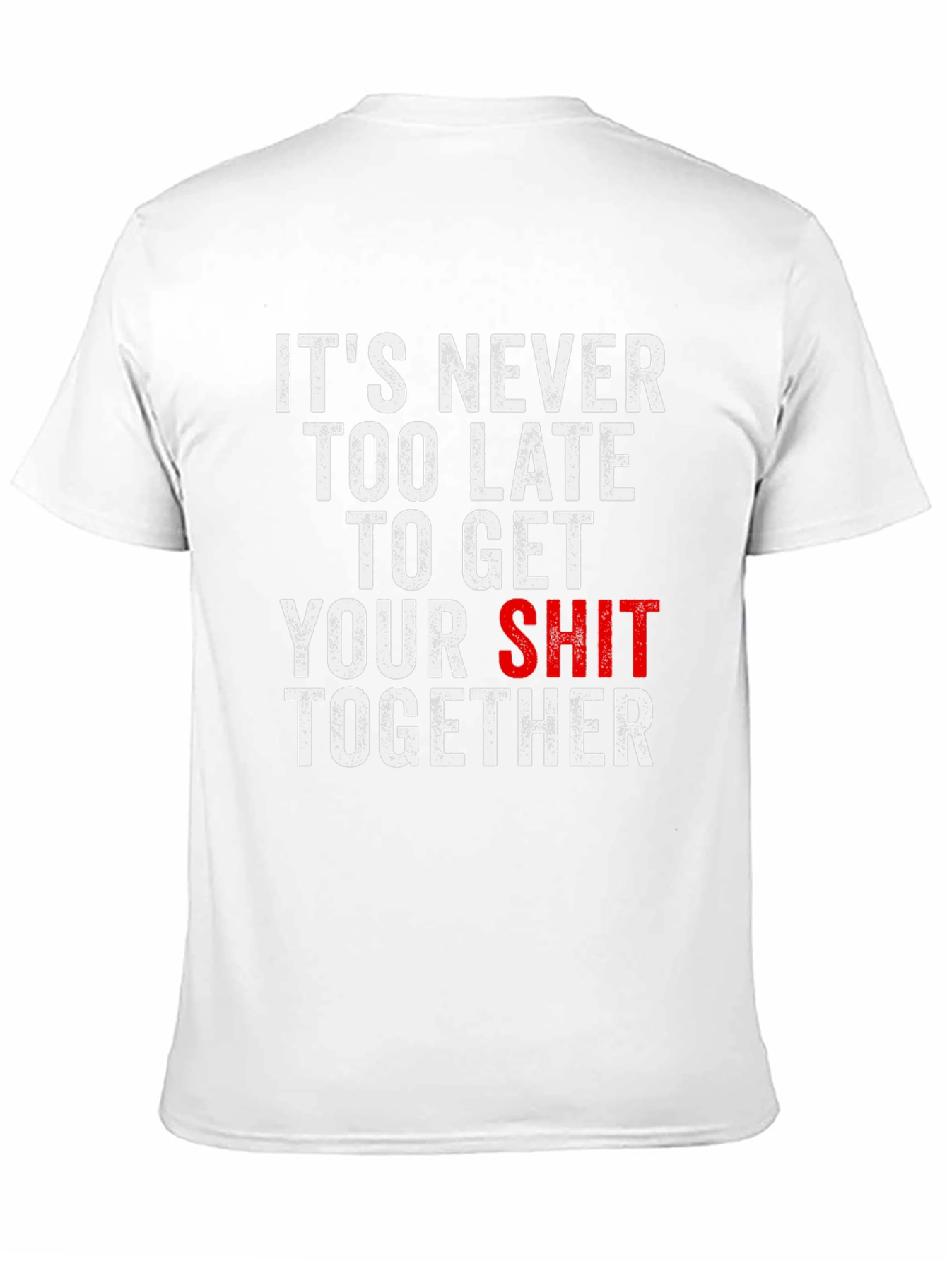 Funny T-Shirt: Its Never Too Late...