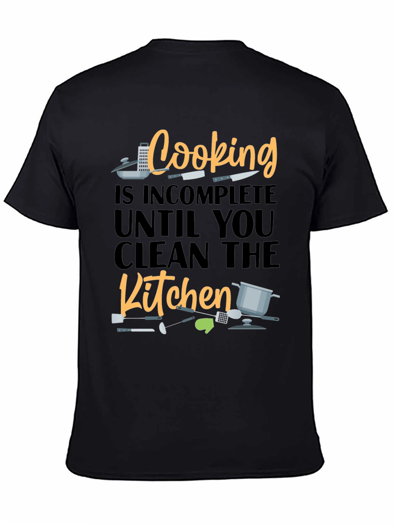 Cooking is Incomplete Until You Clean the Kitchen T-Shirt