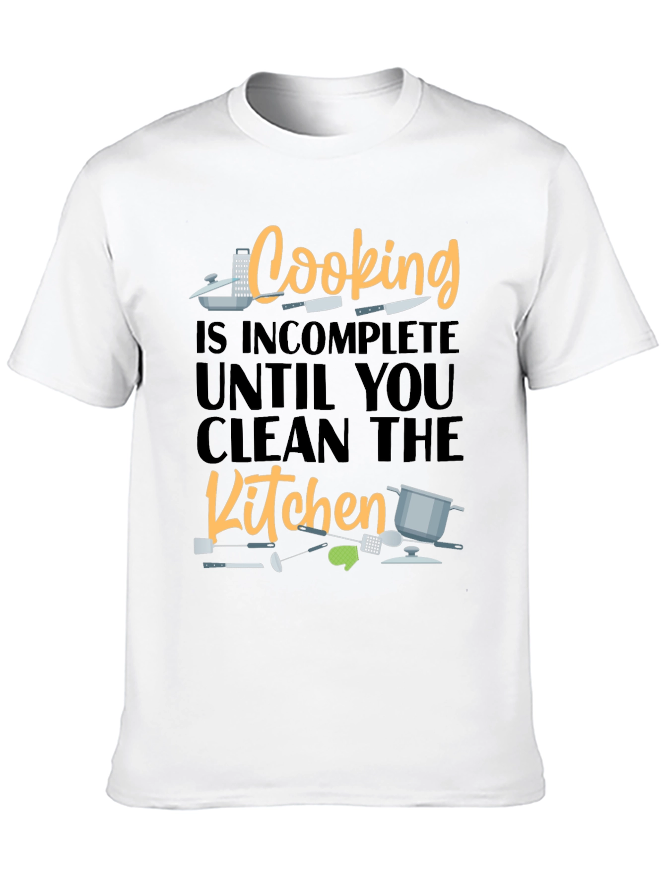 Cooking is Incomplete Until You Clean the Kitchen T-Shirt