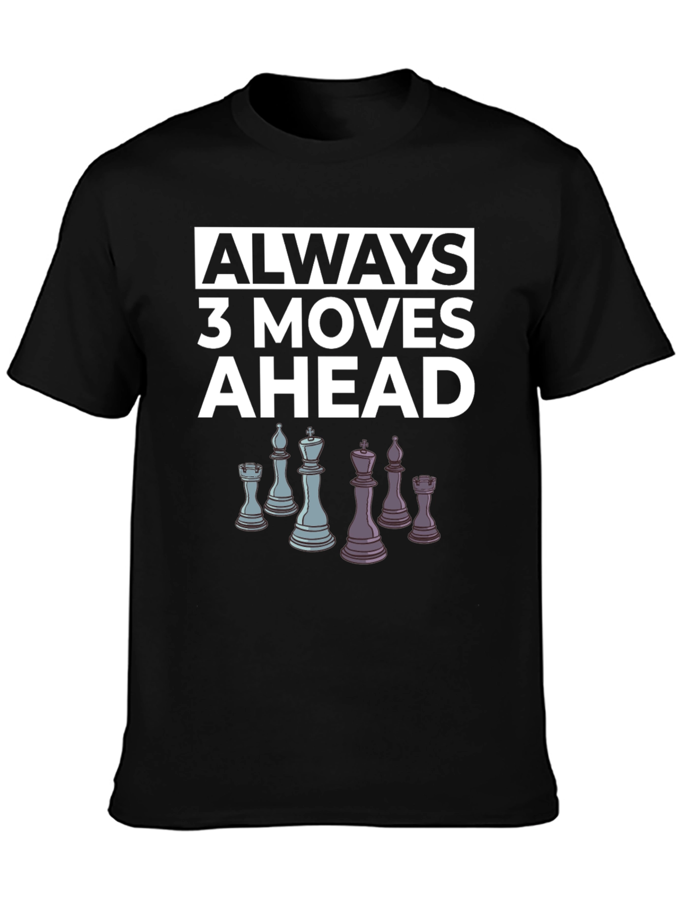 Chess Lover T-Shirt: Always 3 Moves Ahead Tee
