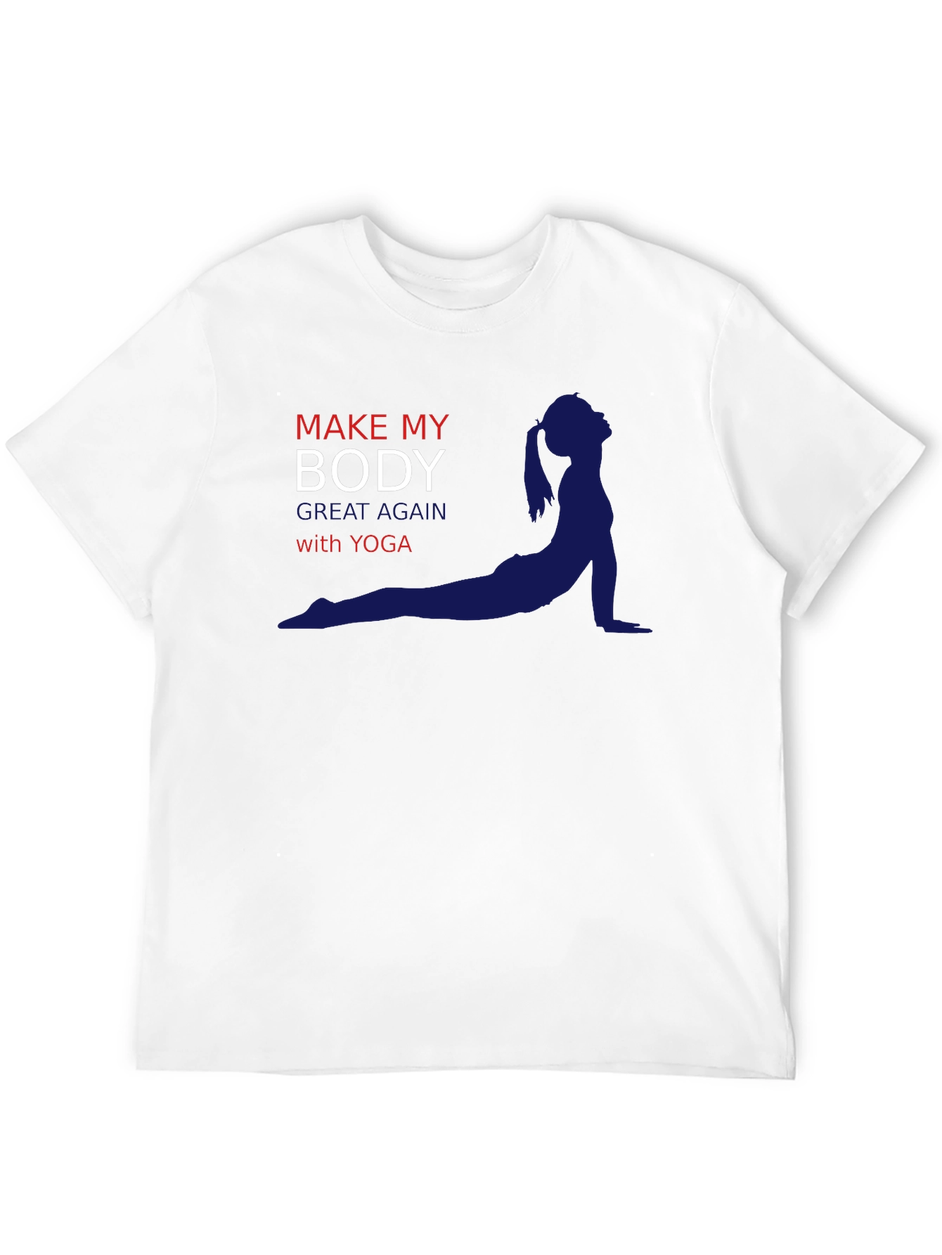 Yoga T-Shirt: Make My Body Great Again