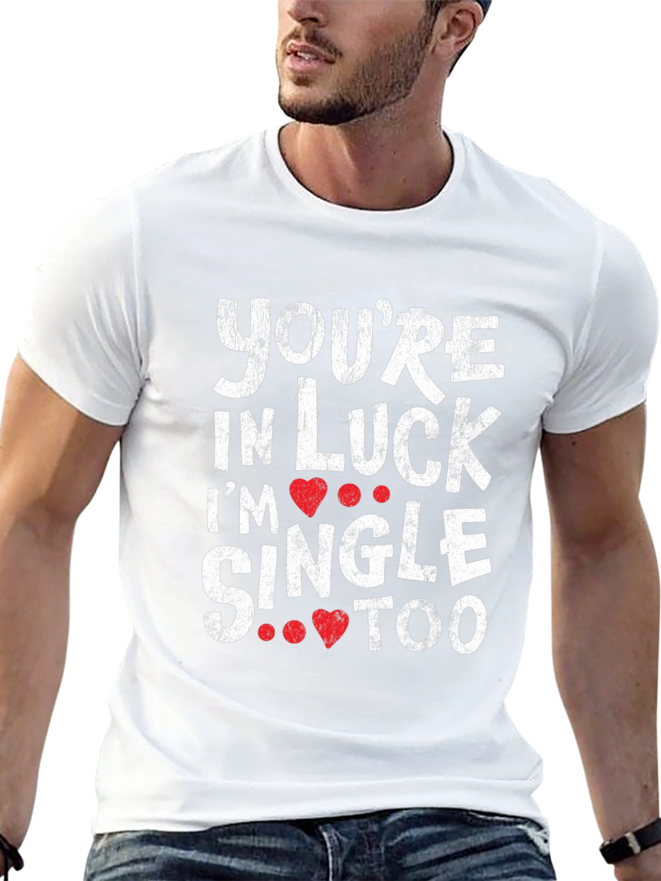 Youre in Luck Im Single Too Graphic Tee