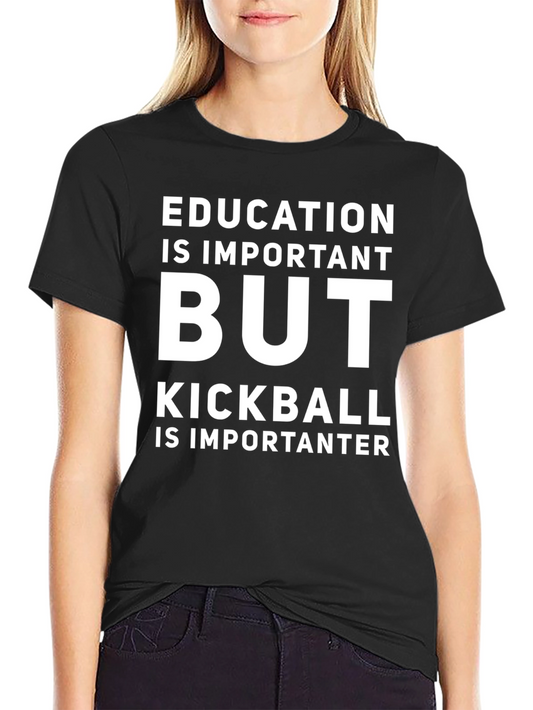 Funny Kickball T-Shirt - Education is Important But...