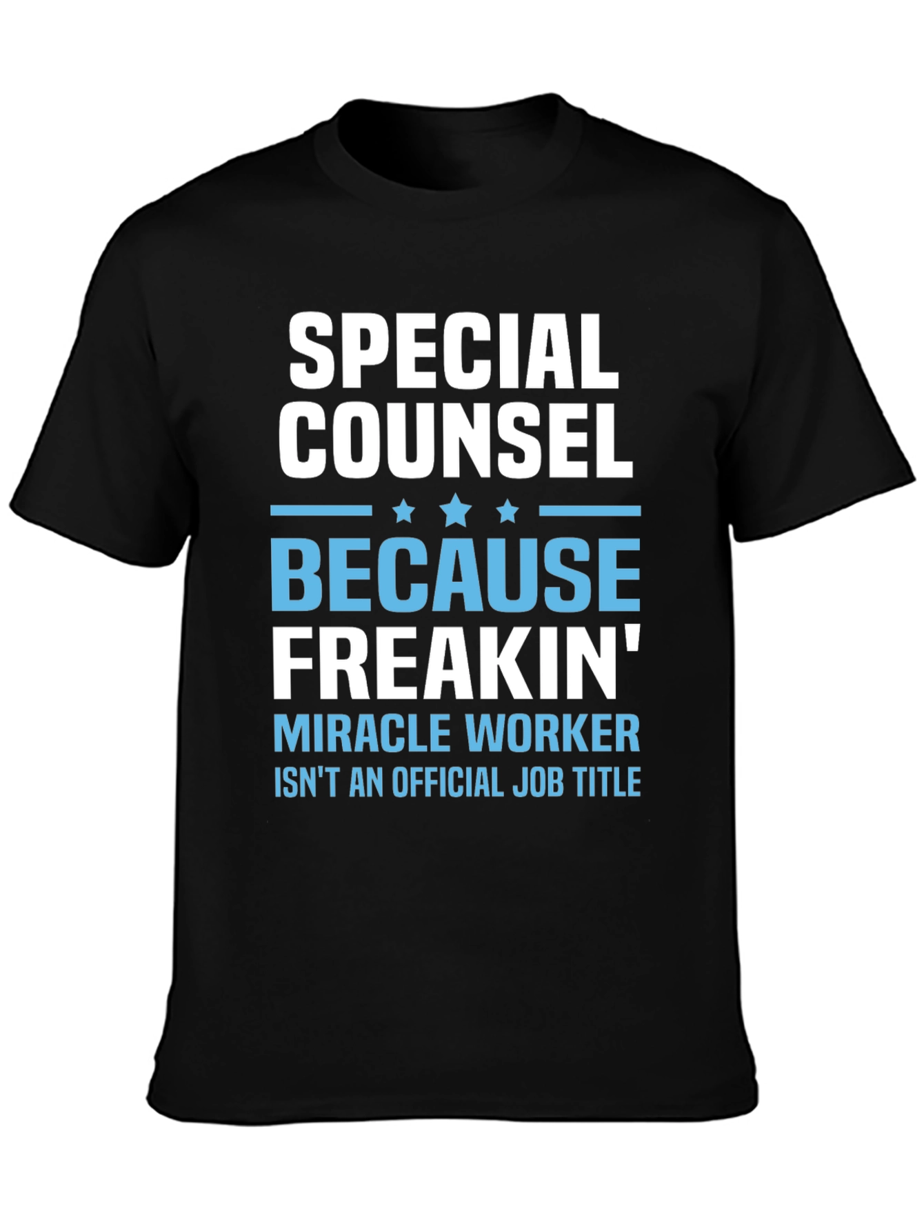 Special Counsel Freakin Miracle Worker T-Shirt