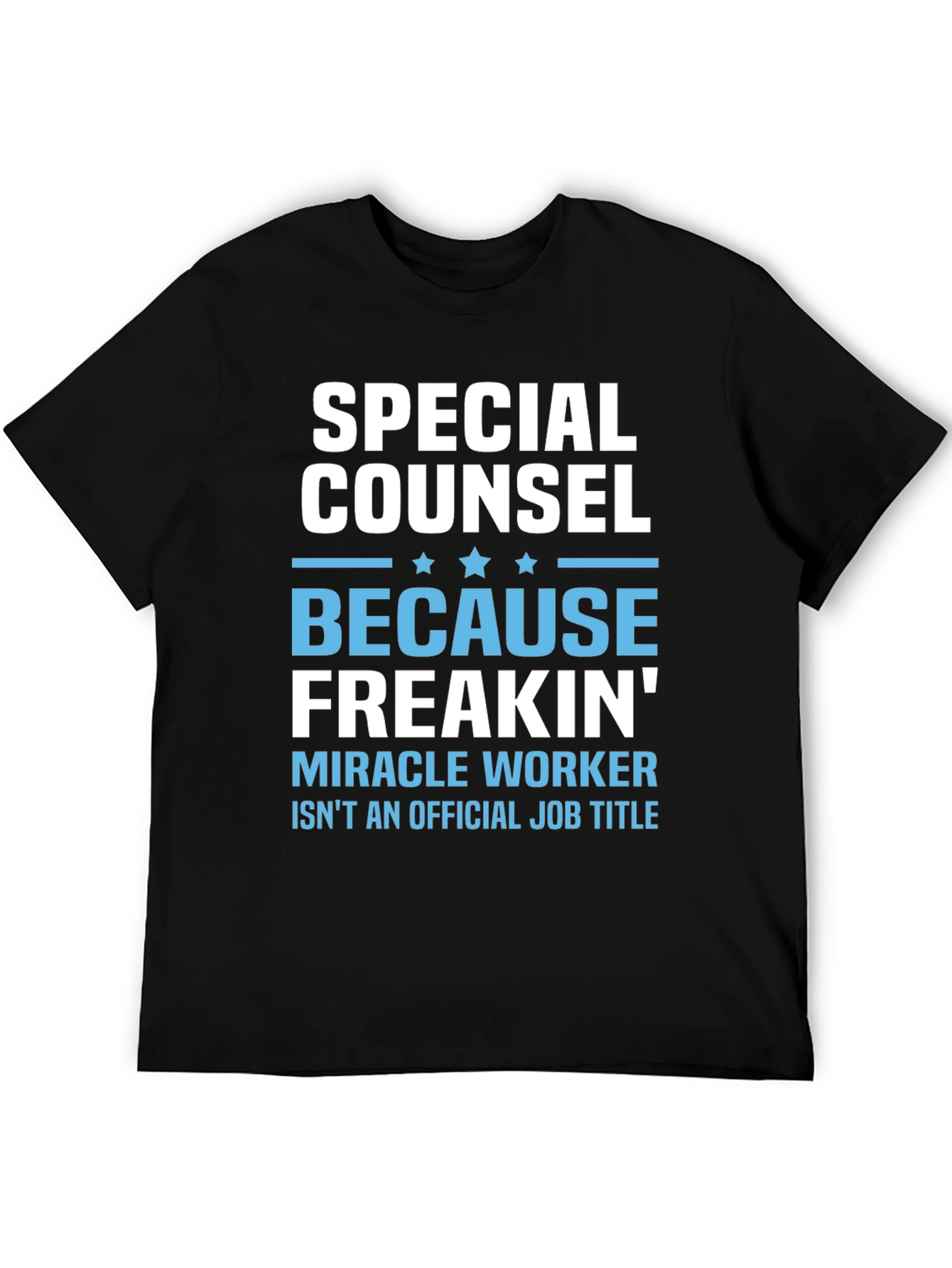 Special Counsel Freakin Miracle Worker T-Shirt
