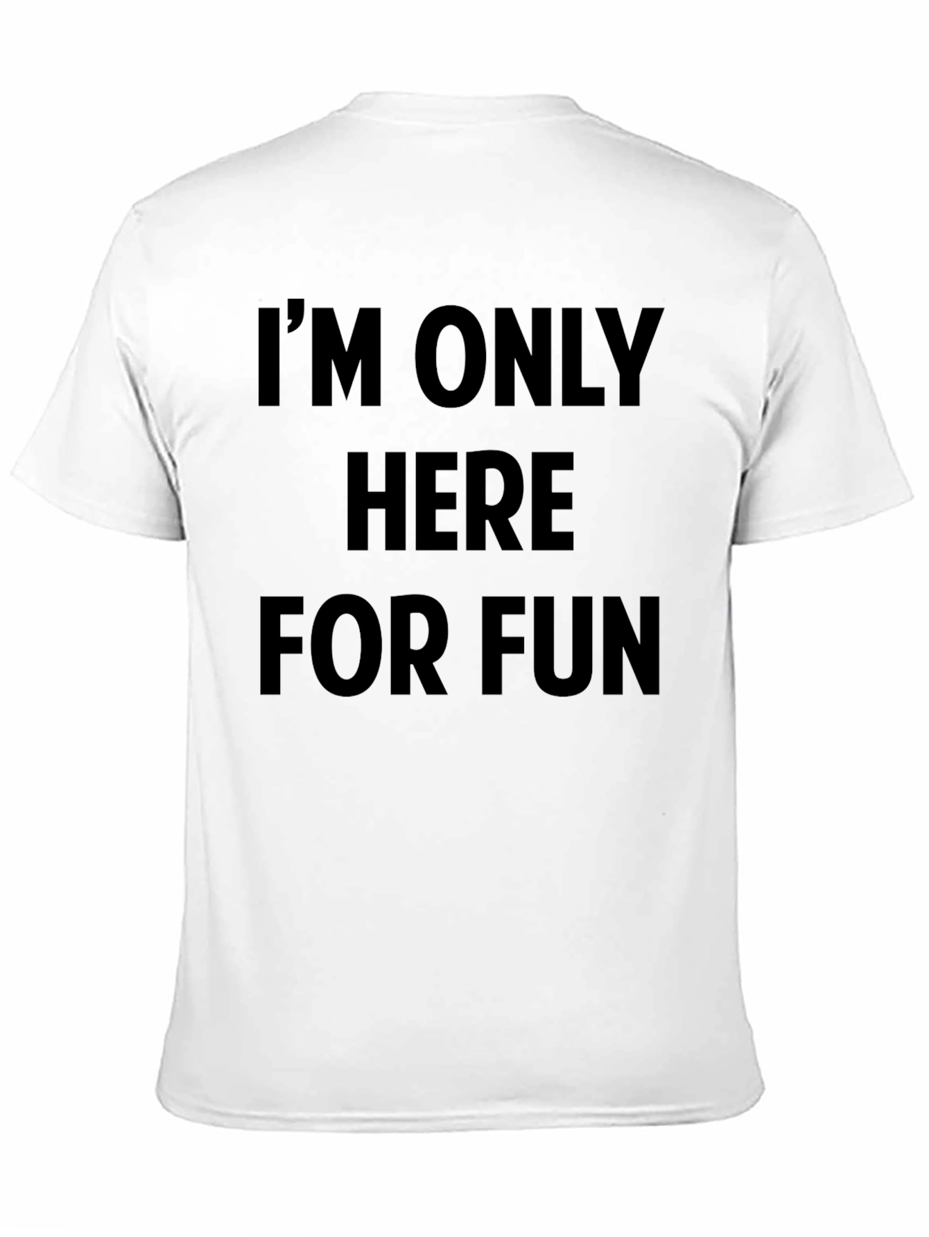 Im Only Here For Fun Graphic Tee