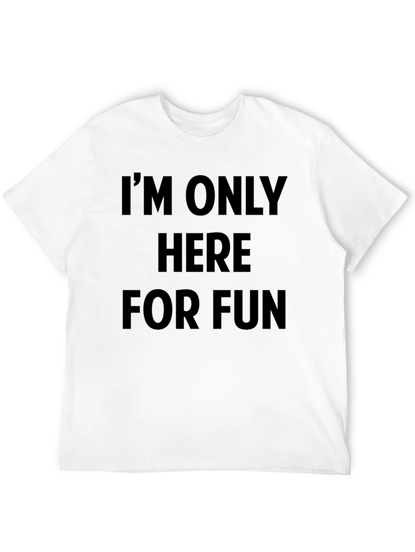 Im Only Here For Fun Graphic Tee