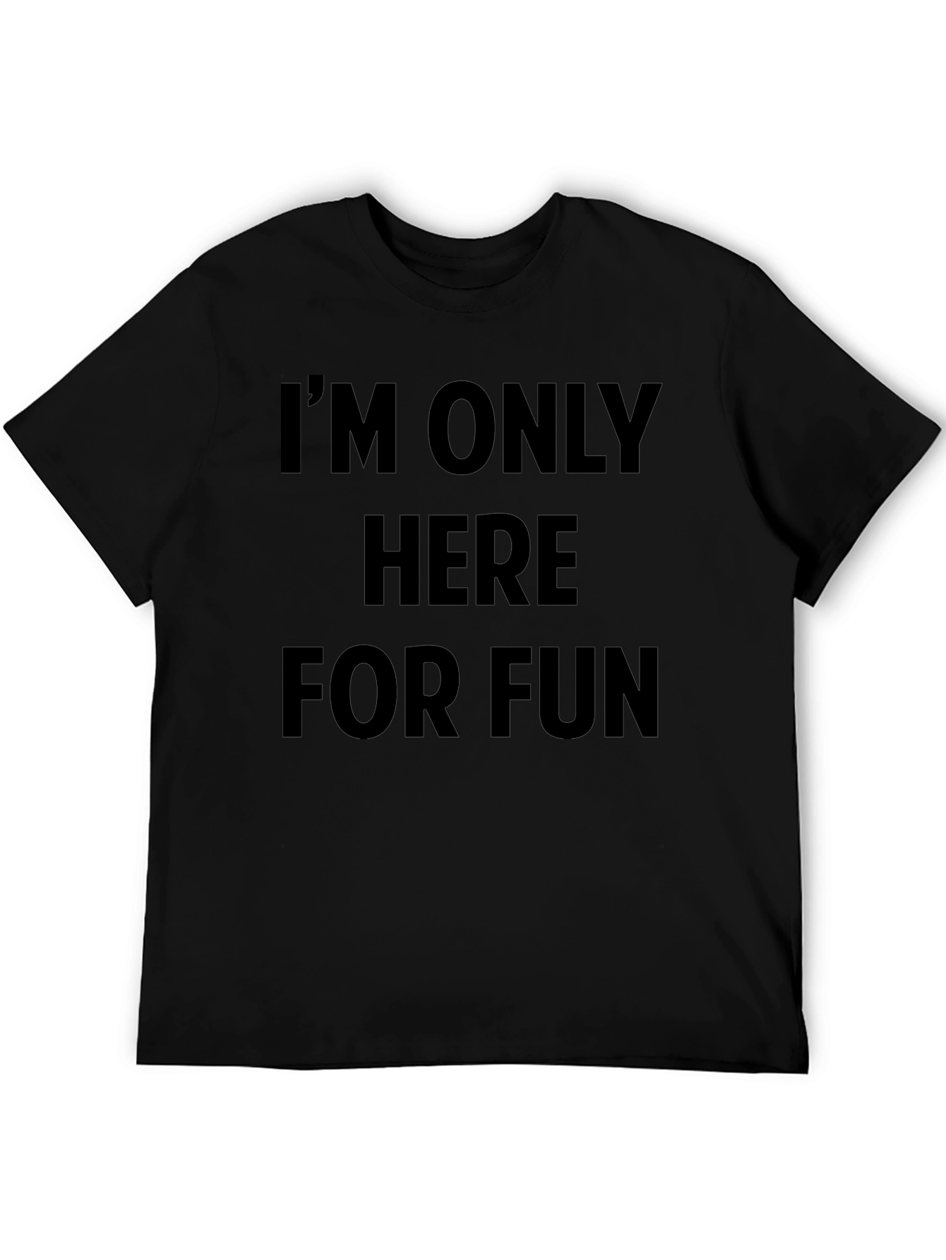 Im Only Here For Fun Graphic Tee