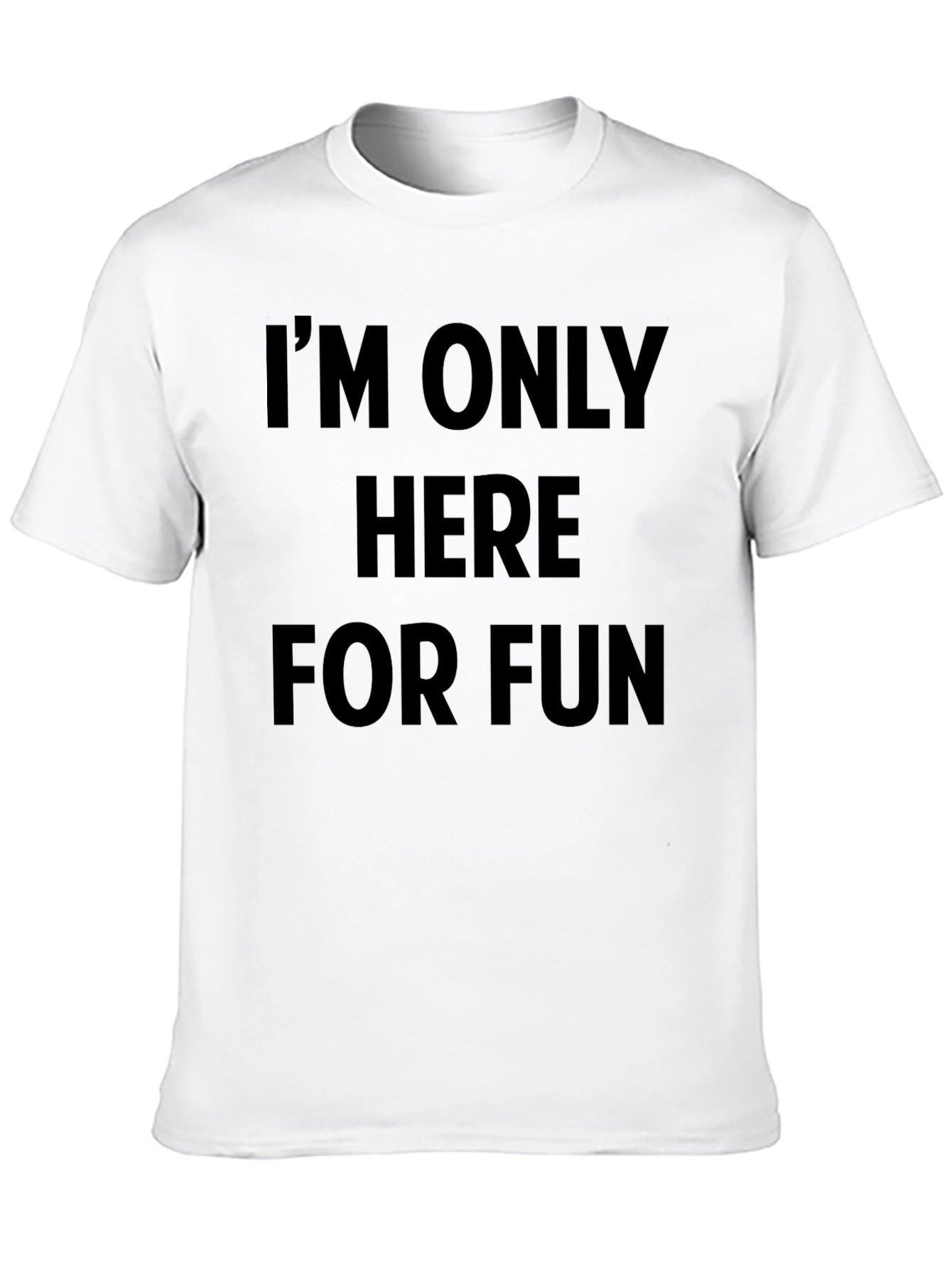 Im Only Here For Fun Graphic Tee