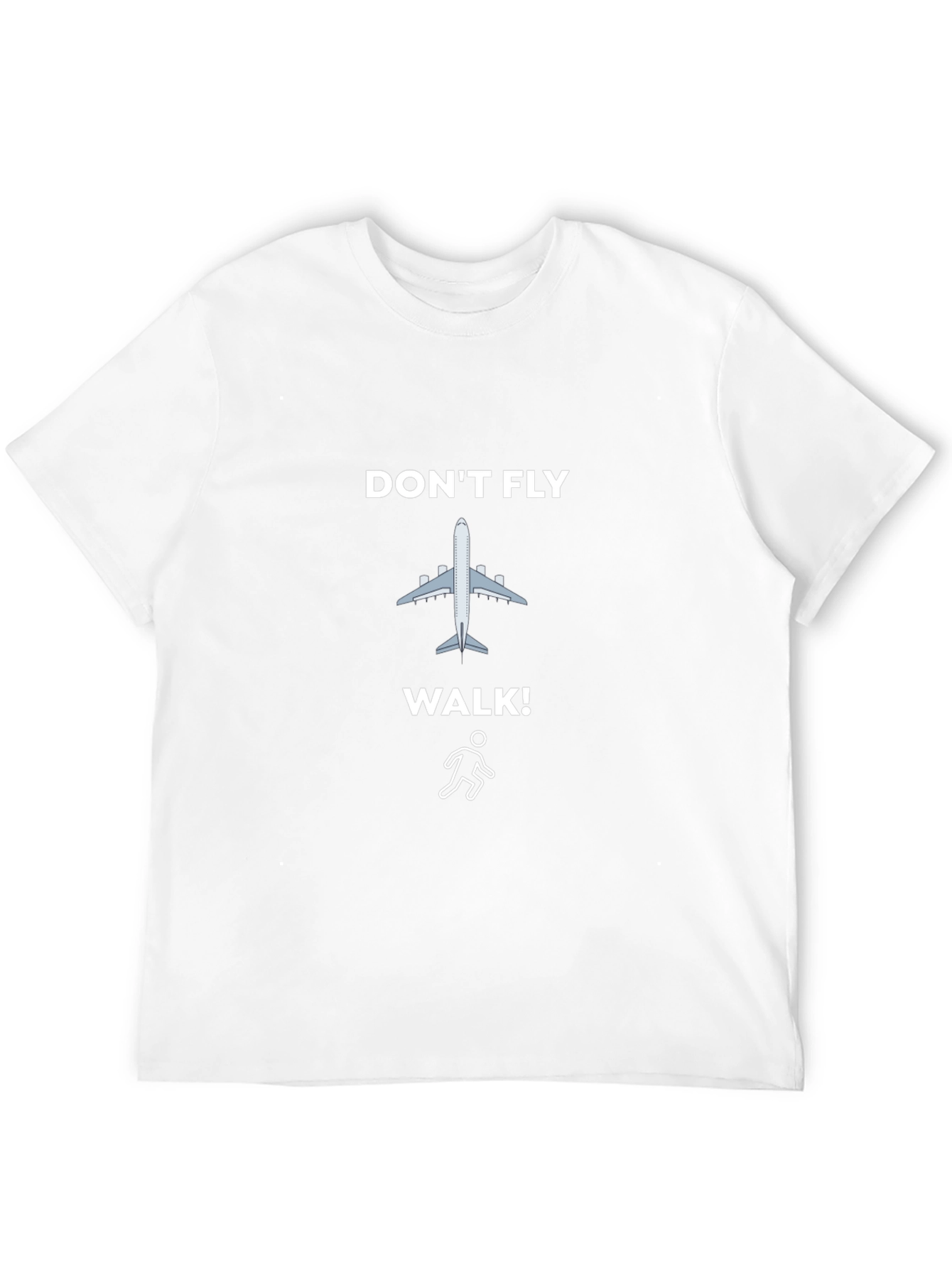 Dont Fly Walk! Graphic Tee - Eco-Friendly Travel Shirt