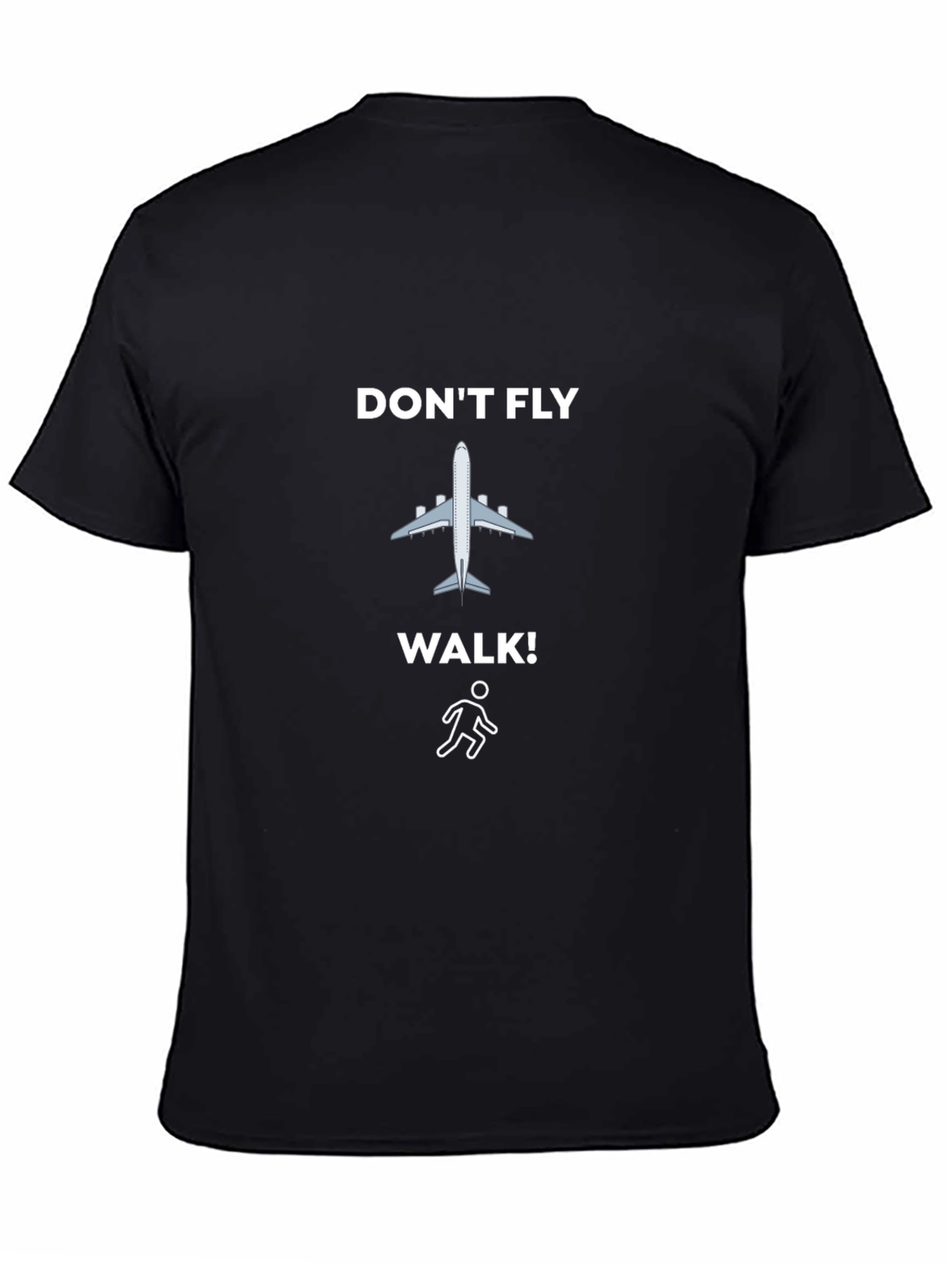 Dont Fly Walk! Graphic Tee - Eco-Friendly Travel Shirt