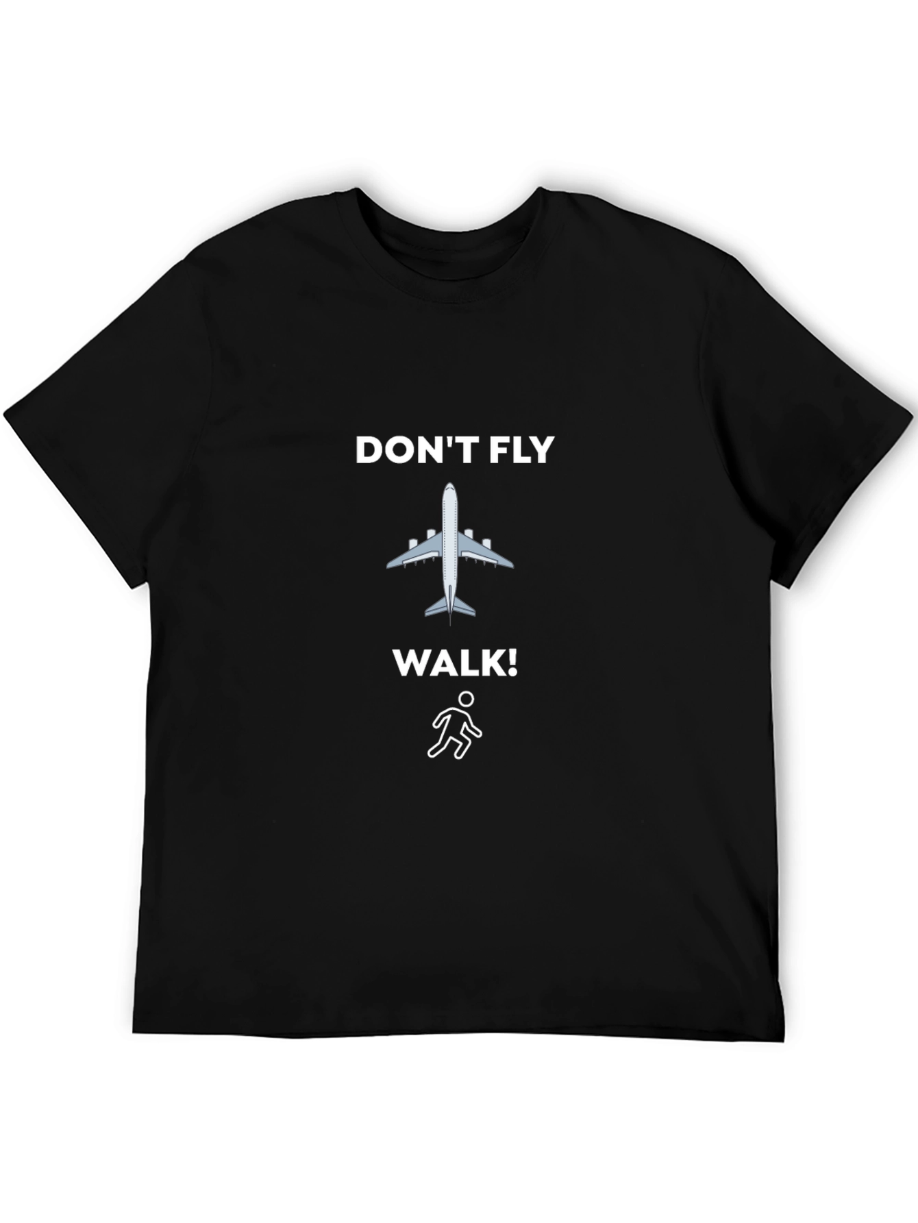Dont Fly Walk! Graphic Tee - Eco-Friendly Travel Shirt