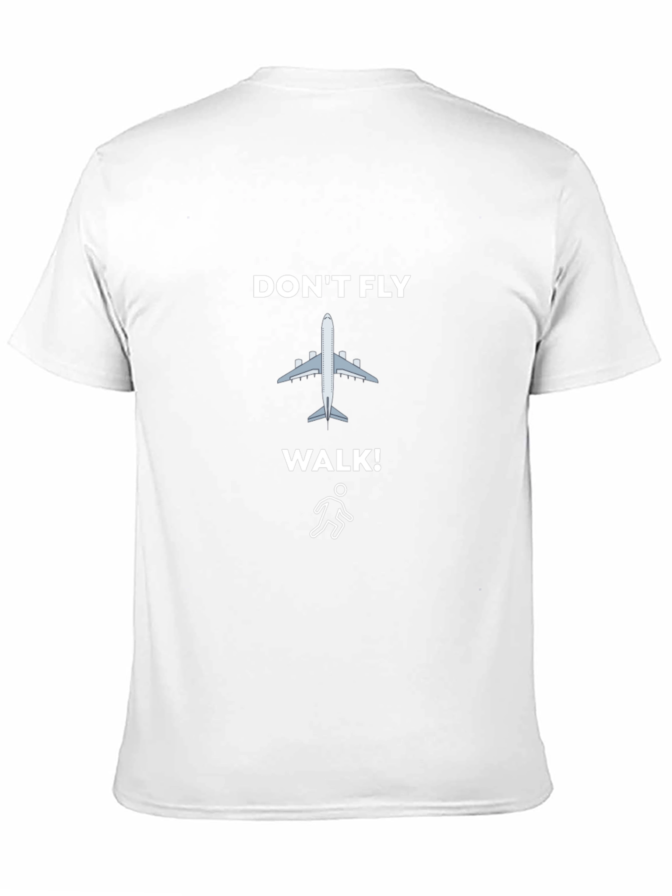 Dont Fly Walk! Graphic Tee - Eco-Friendly Travel Shirt