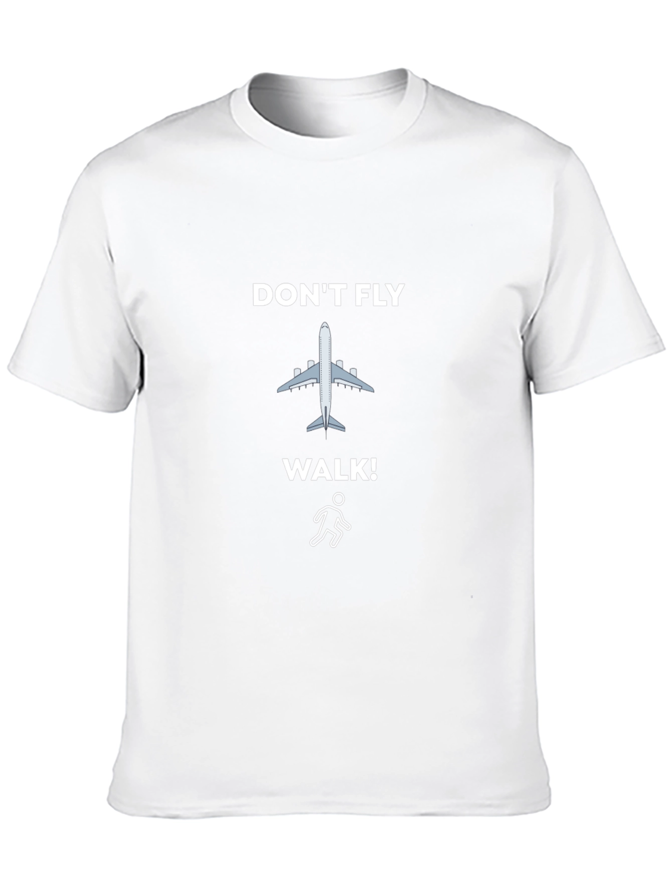 Dont Fly Walk! Graphic Tee - Eco-Friendly Travel Shirt