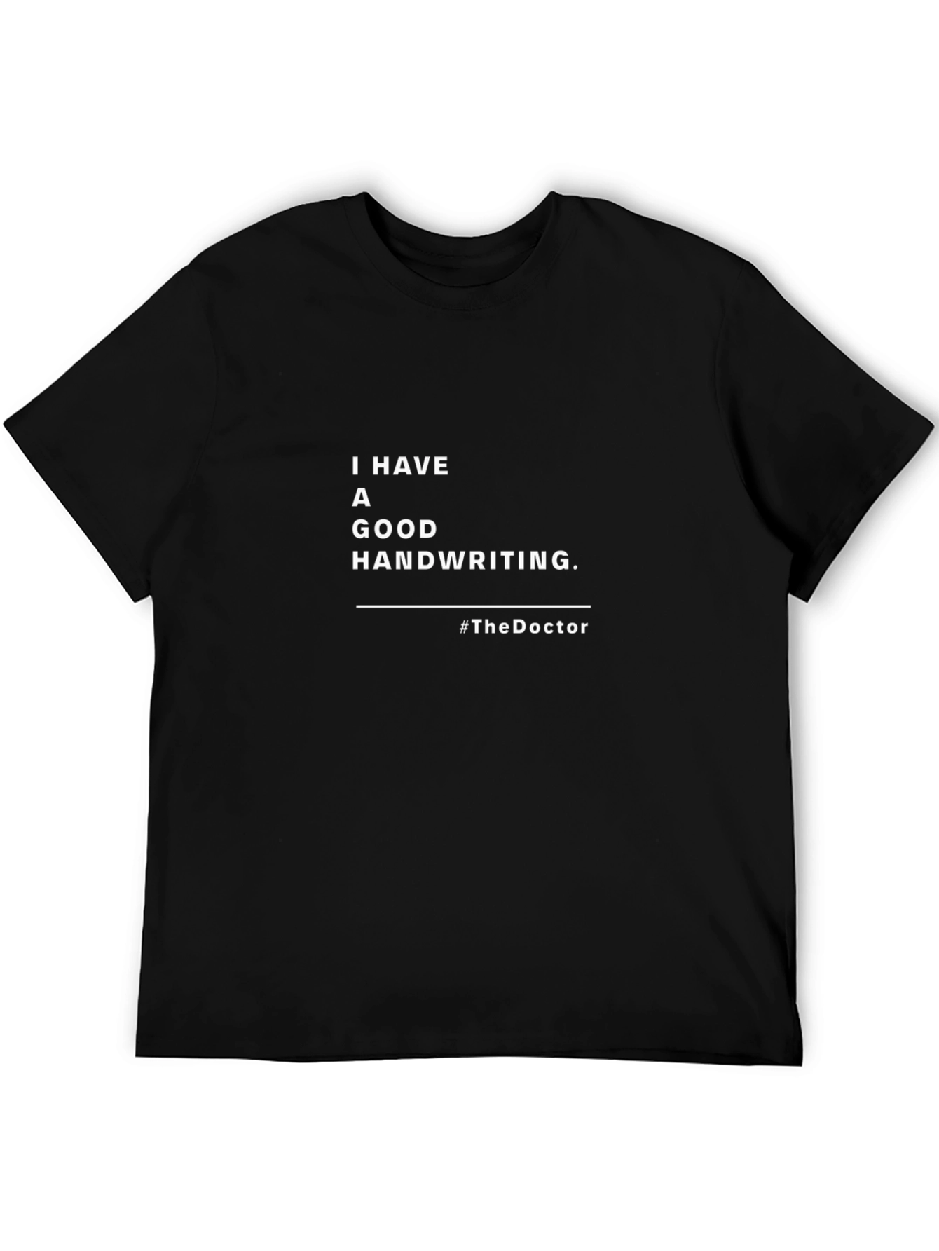 Humorous Doctor T-Shirt: I Have Good Handwriting