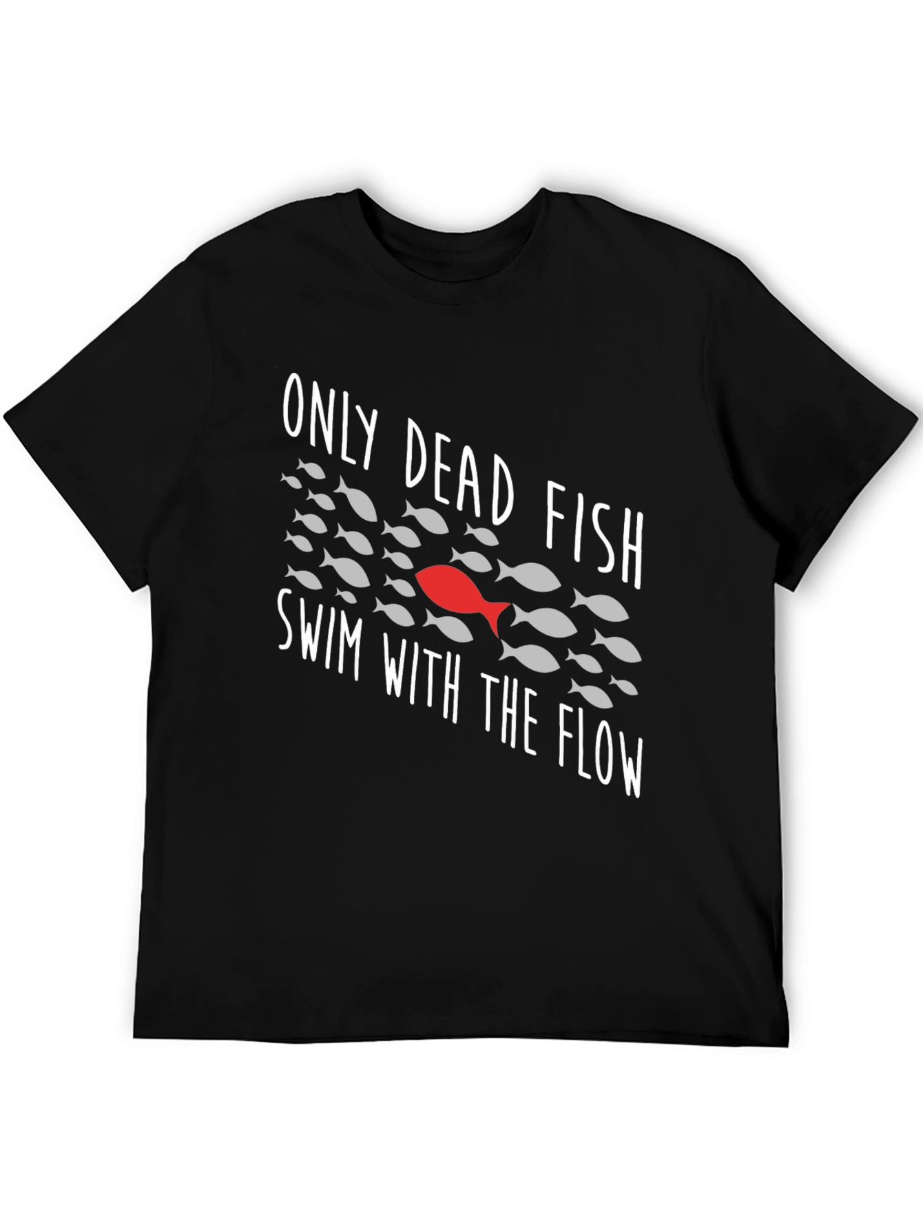 Only Dead Fish Swim With The Flow Graphic Tee