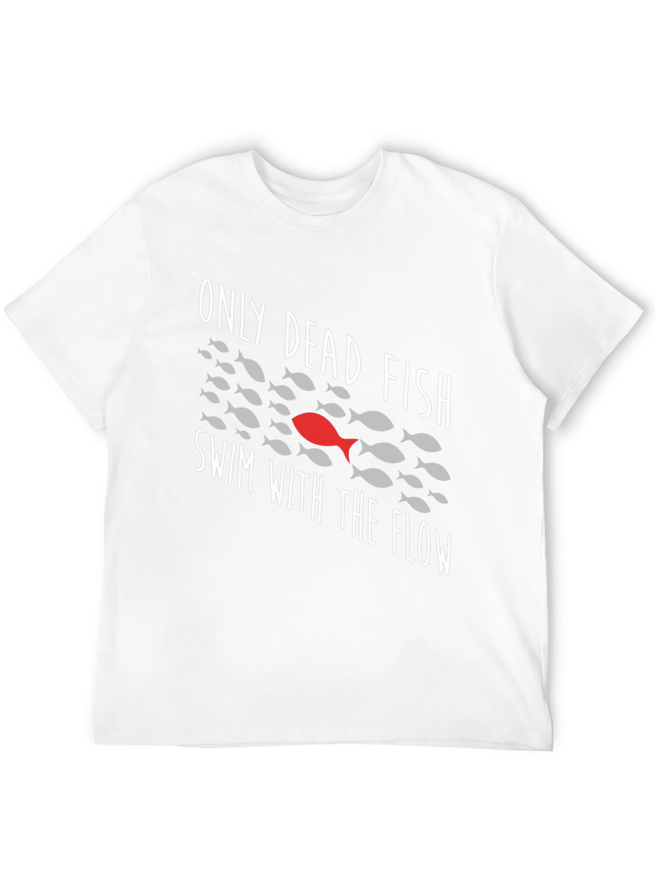 Only Dead Fish Swim With The Flow Graphic Tee