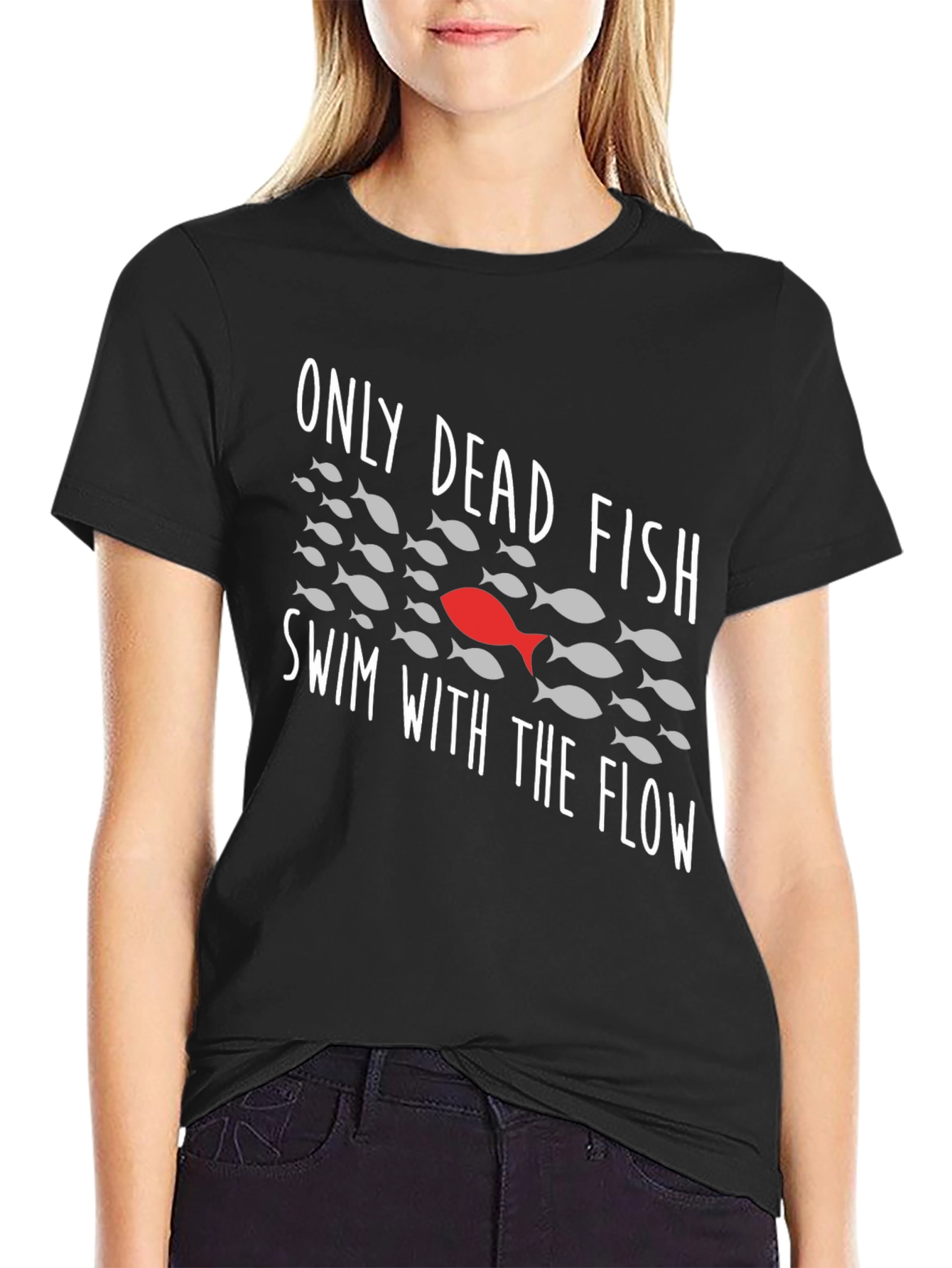 Only Dead Fish Swim With The Flow Graphic Tee