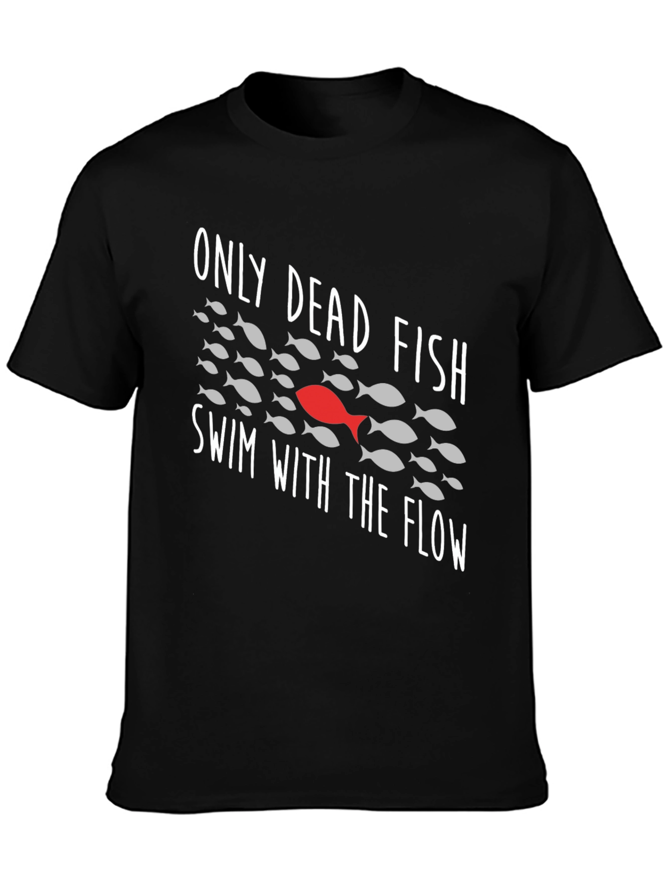 Only Dead Fish Swim With The Flow Graphic Tee