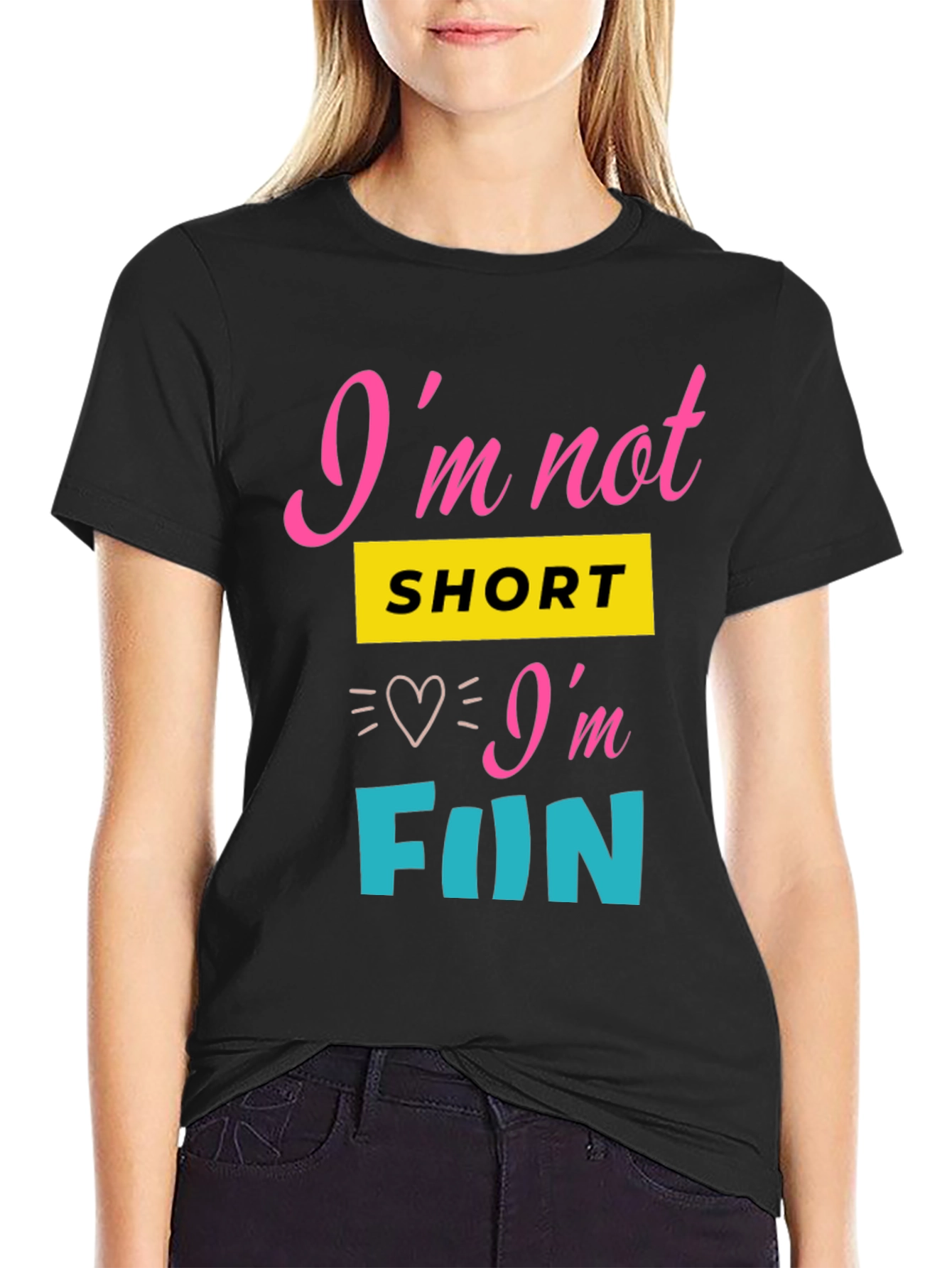 Im Not Short Im Fun Graphic Tee