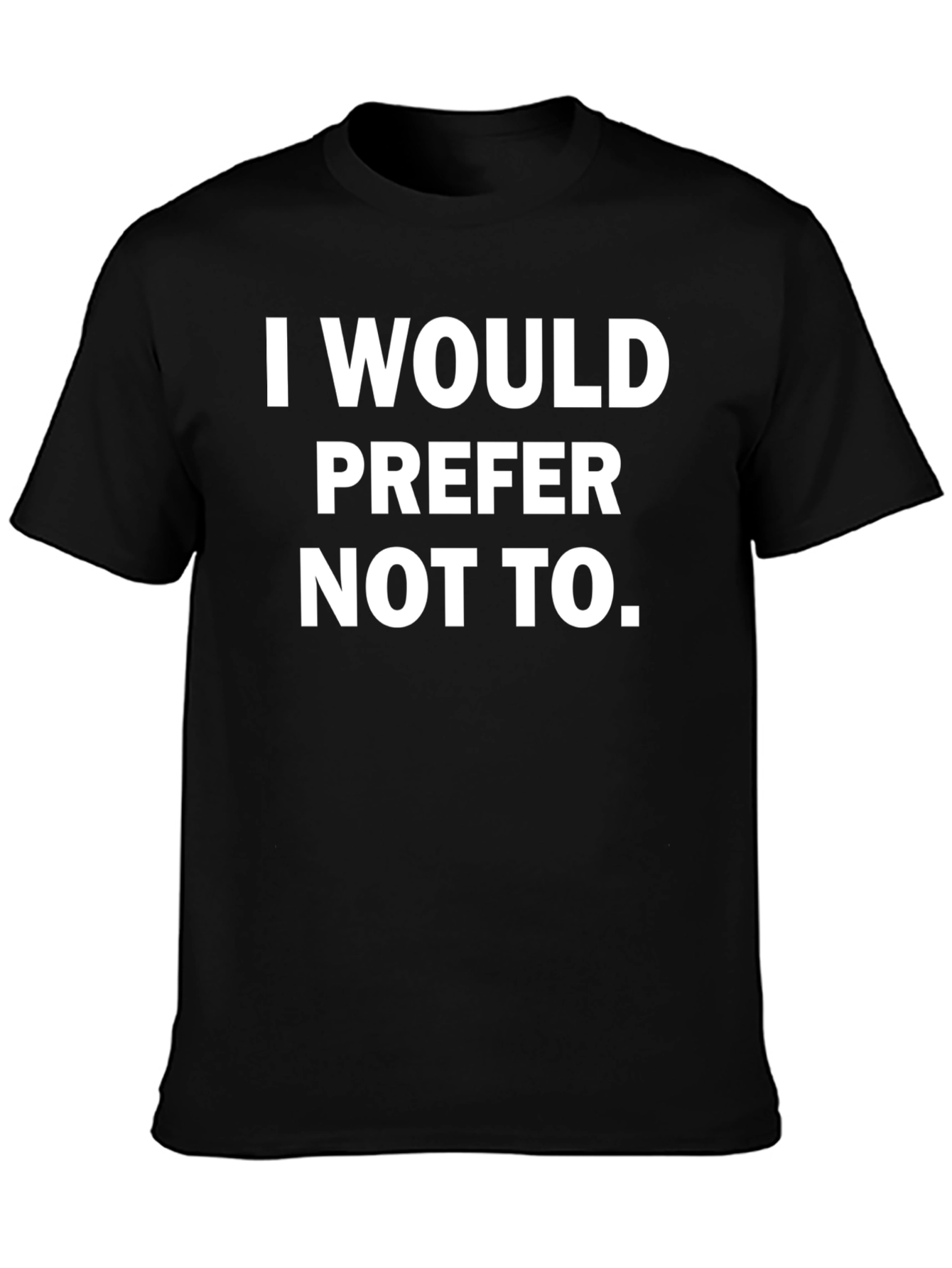 I Would Prefer Not To - Graphic Tee