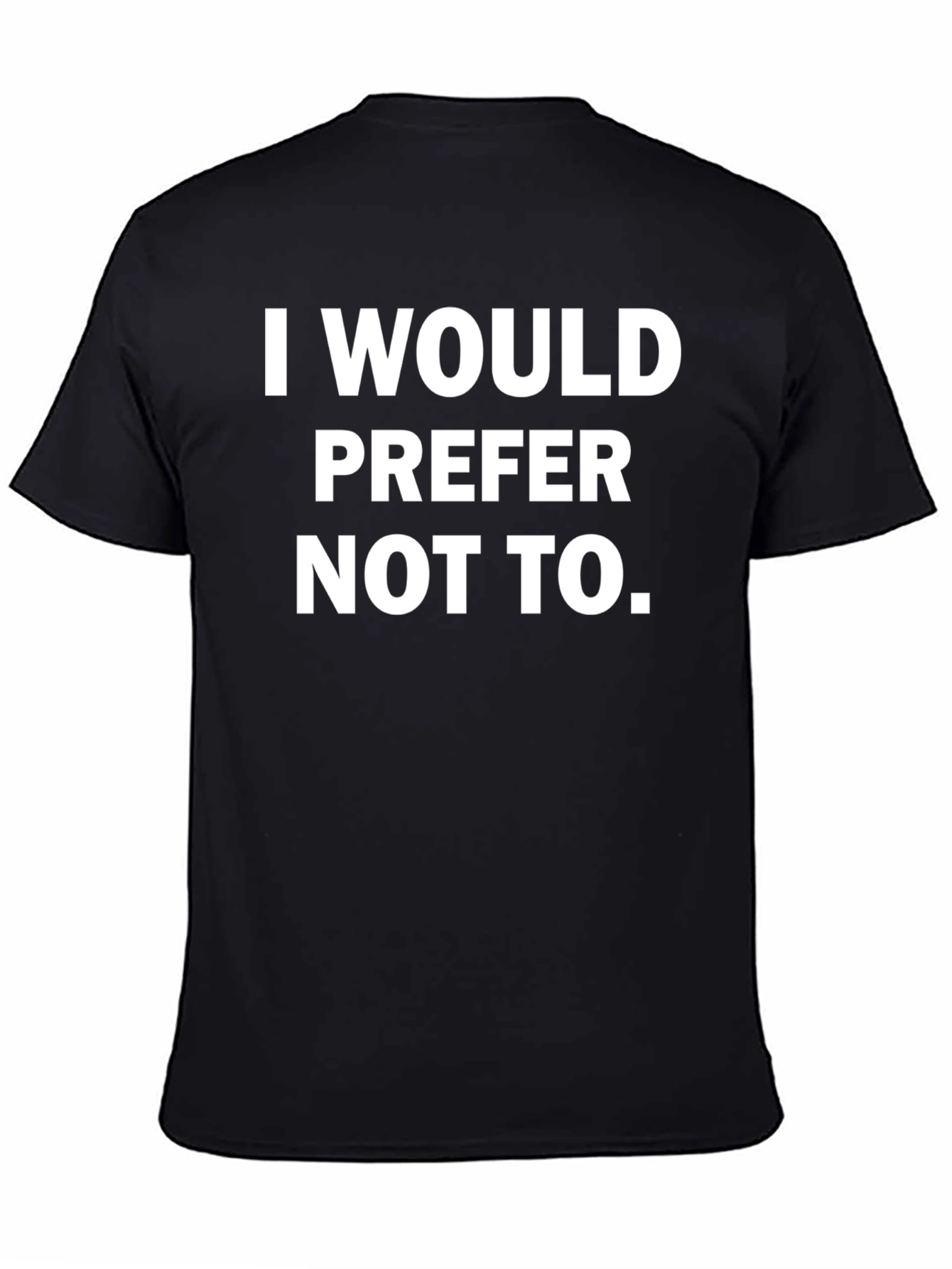 I Would Prefer Not To - Graphic Tee