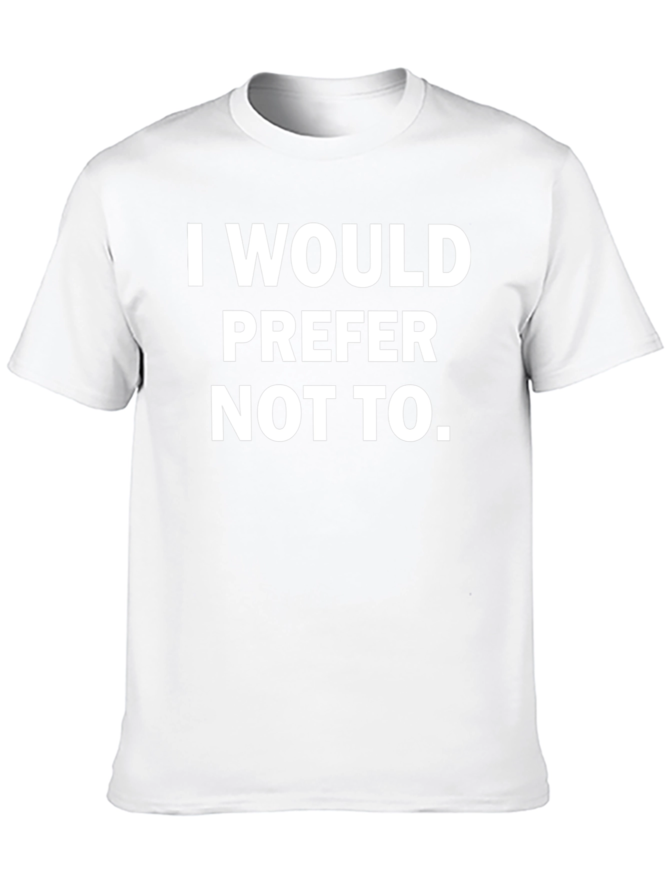 I Would Prefer Not To - Graphic Tee