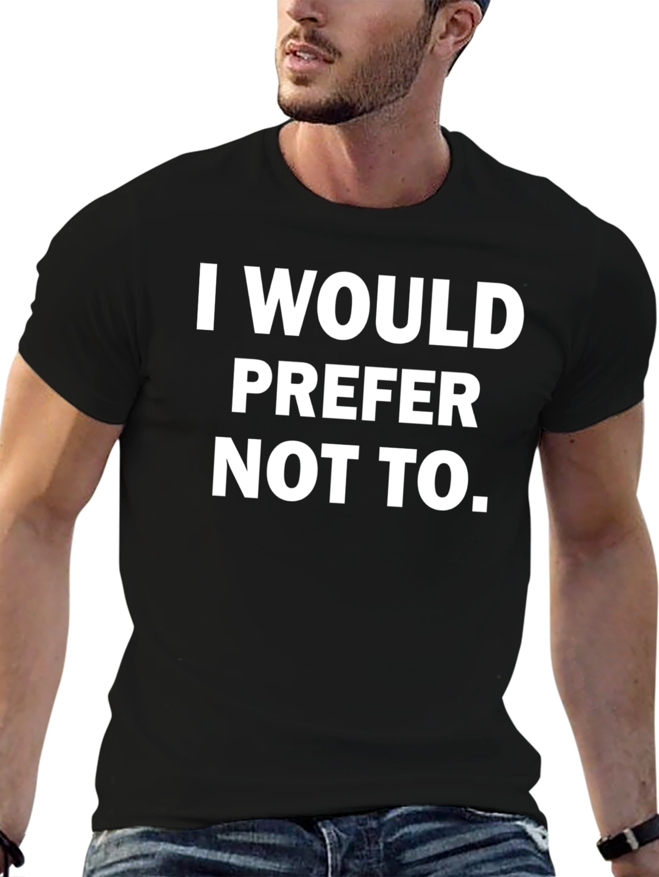 I Would Prefer Not To - Graphic Tee