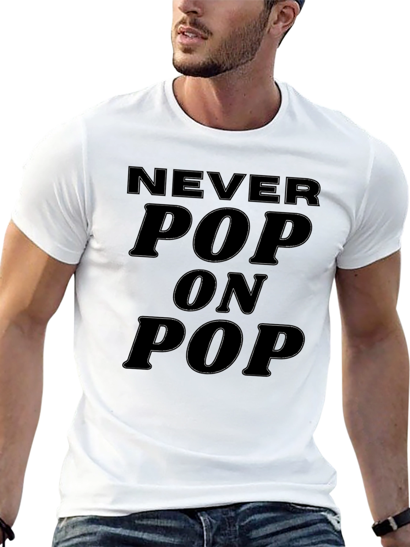 Never Pop On Pop Funny Graphic Tee