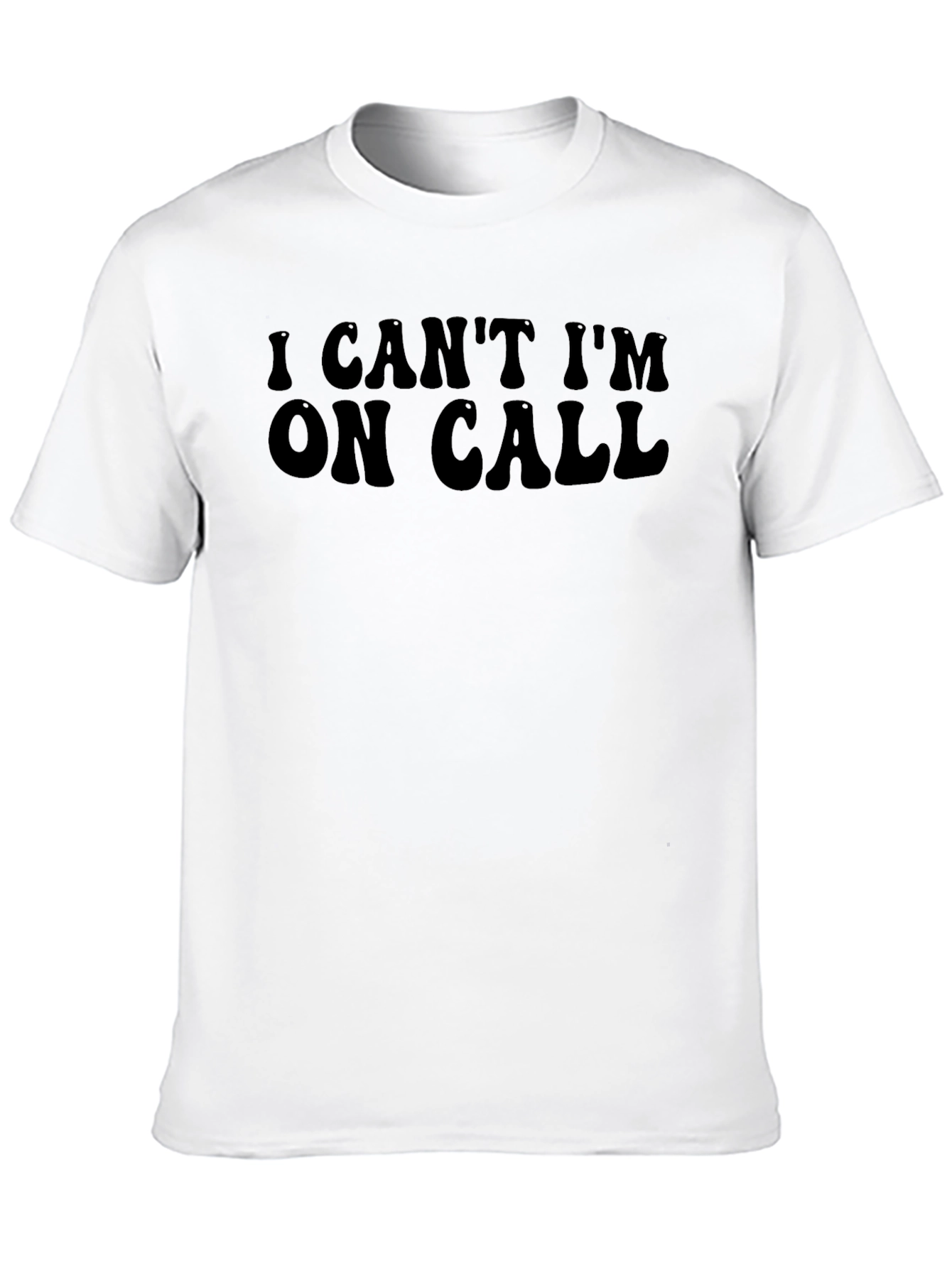 I Cant Im On Call Funny Graphic T-Shirt
