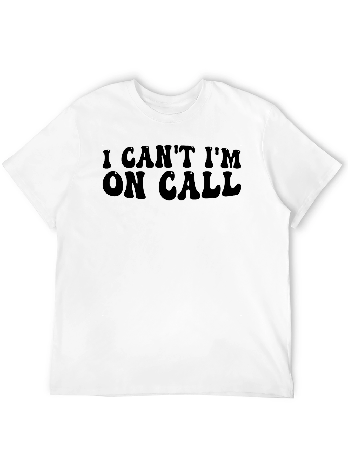 I Cant Im On Call Funny Graphic T-Shirt