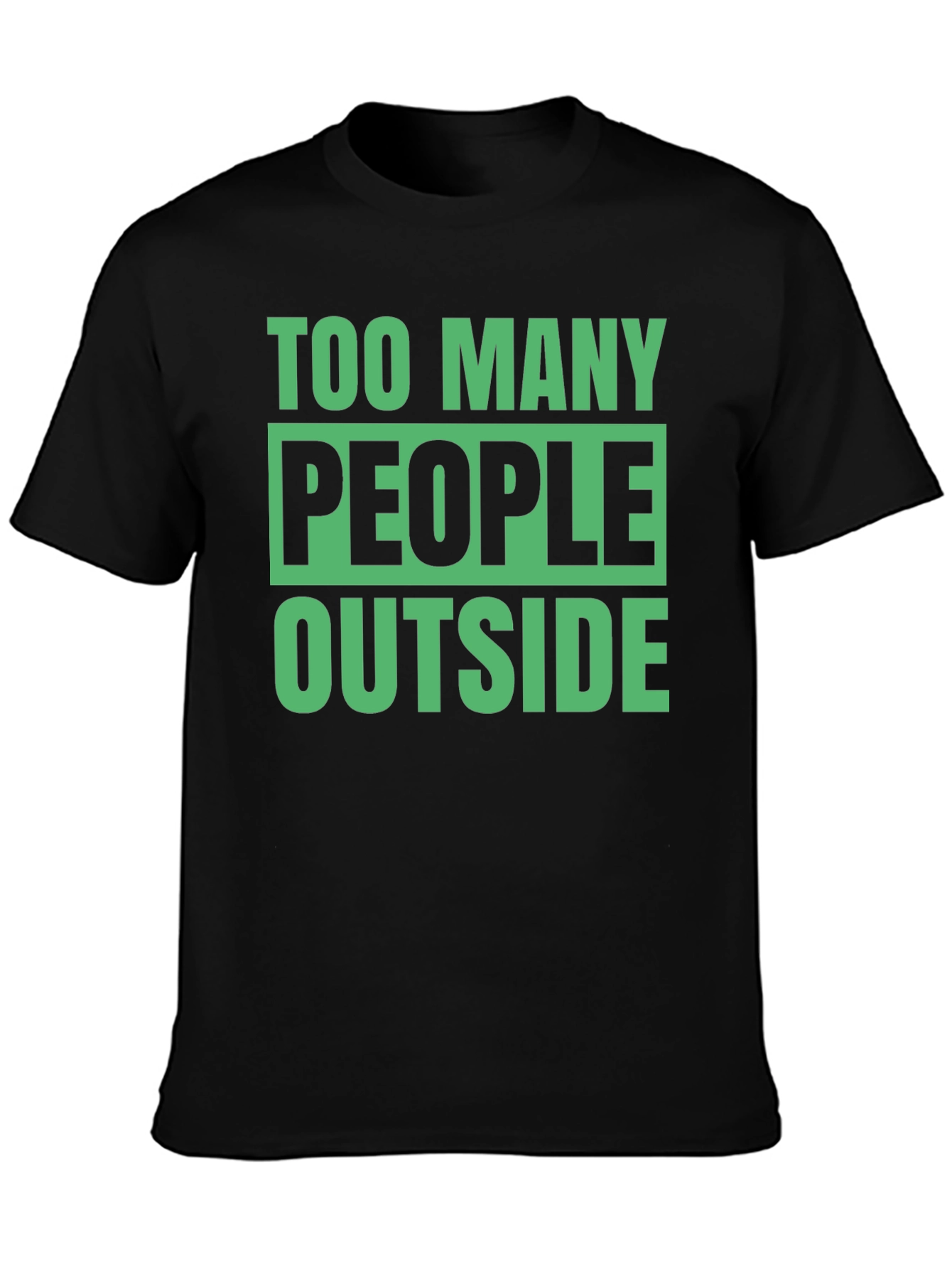 Too Many People Outside Graphic T-Shirt