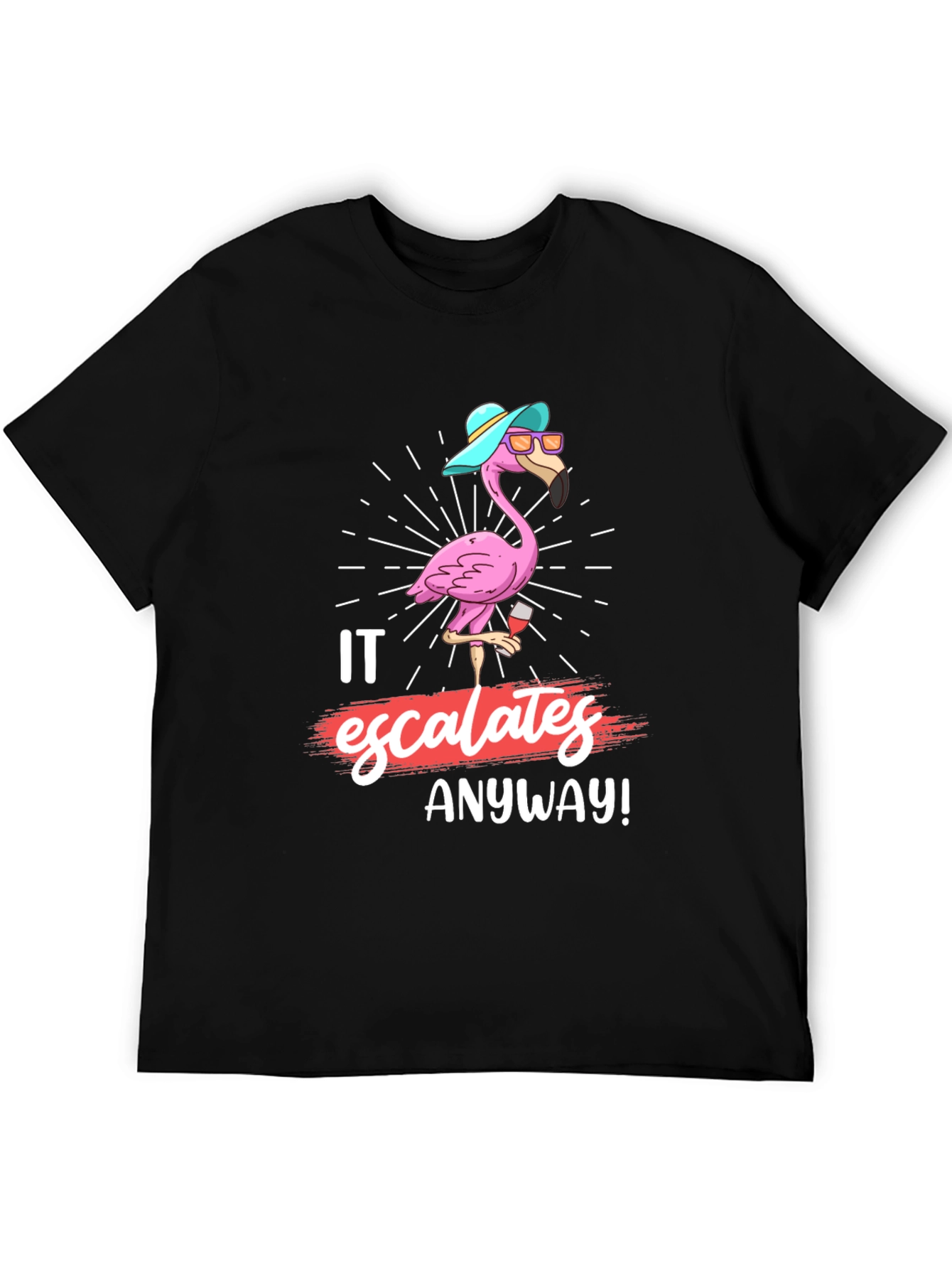 Funny Flamingo It Escalates Anyway T-Shirt