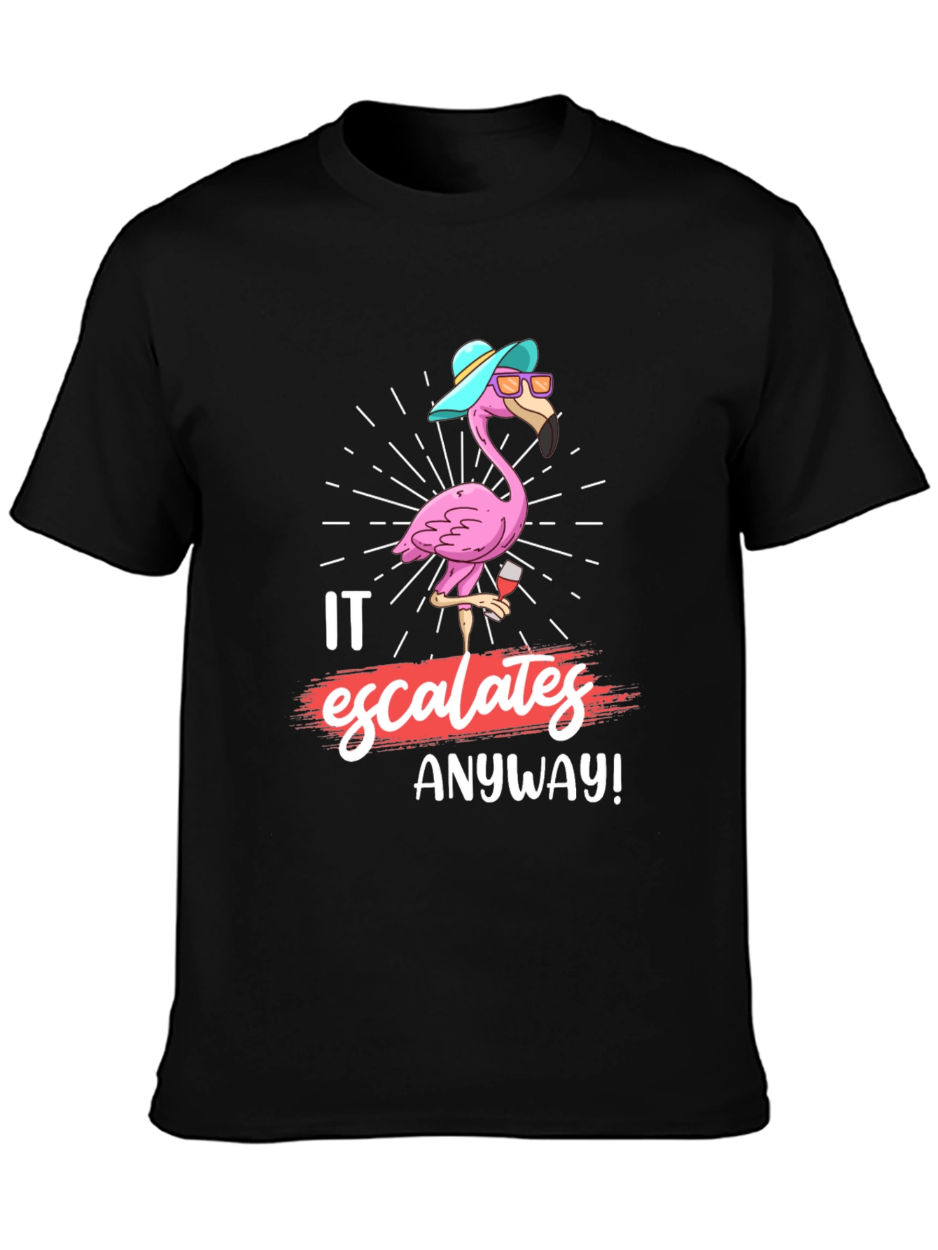 Funny Flamingo It Escalates Anyway T-Shirt