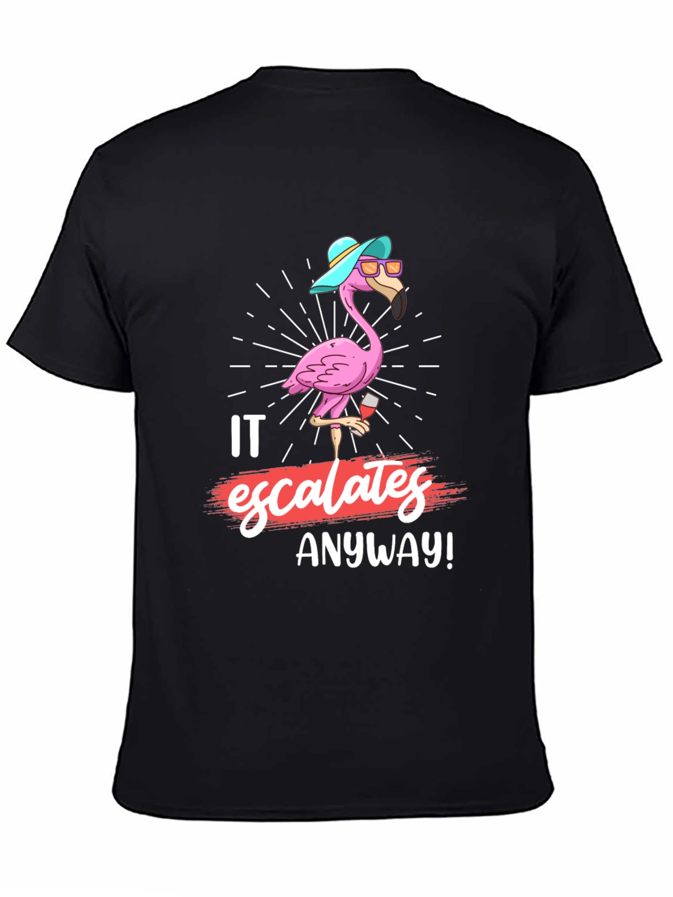 Funny Flamingo It Escalates Anyway T-Shirt