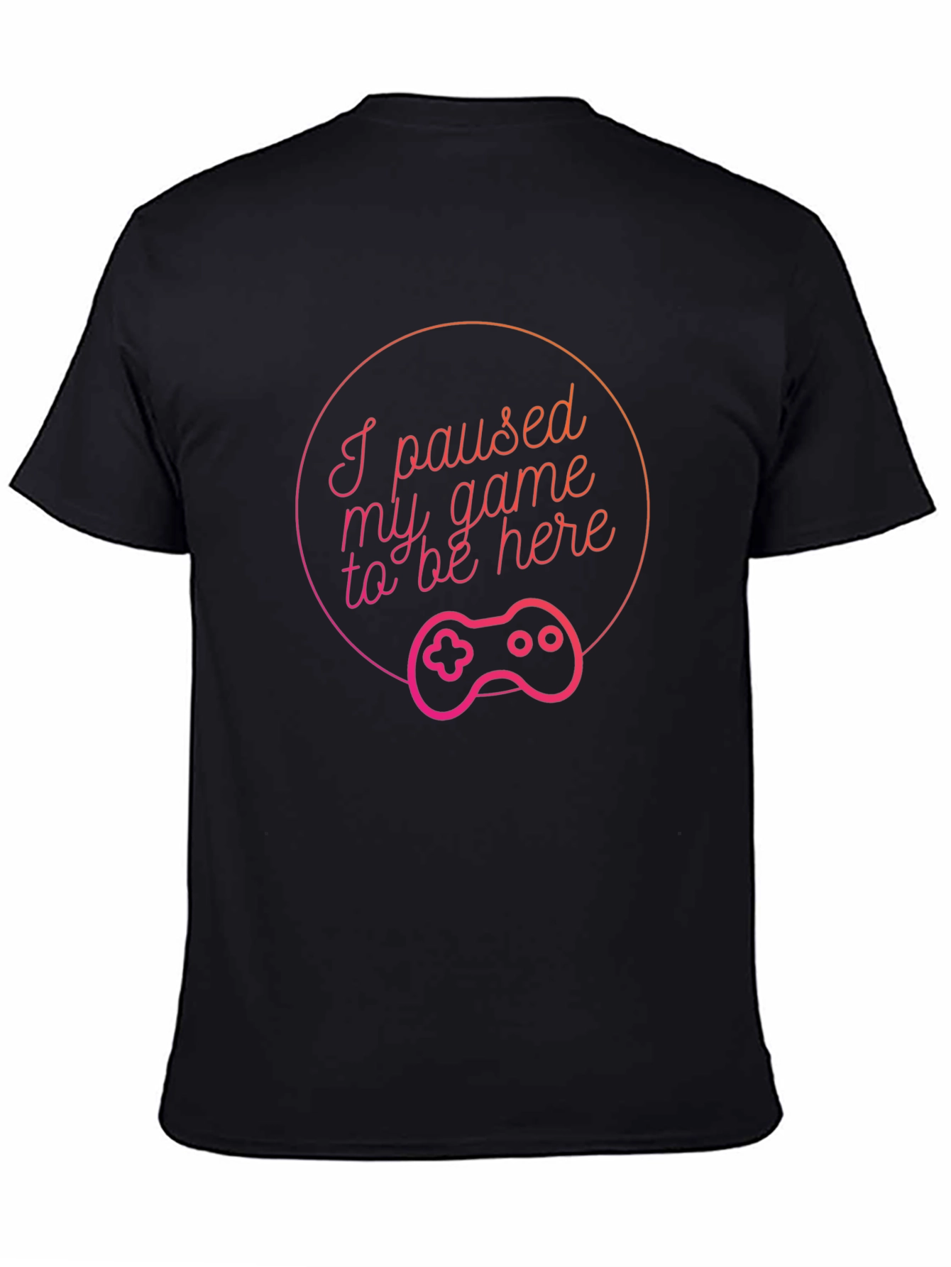 I Paused My Game to Be Here Black T-Shirt