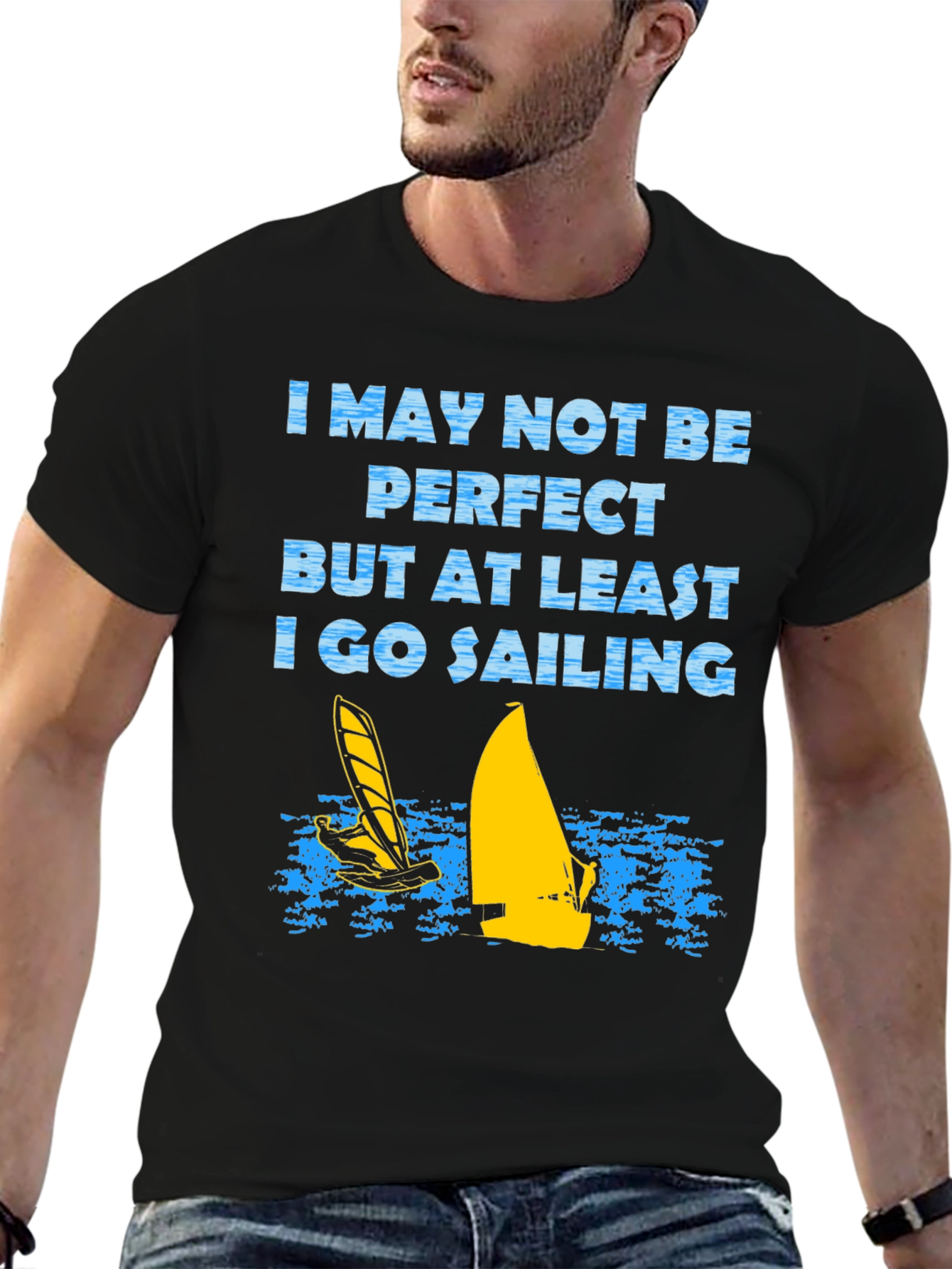 Sailing T-Shirt: I May Not Be Perfect
