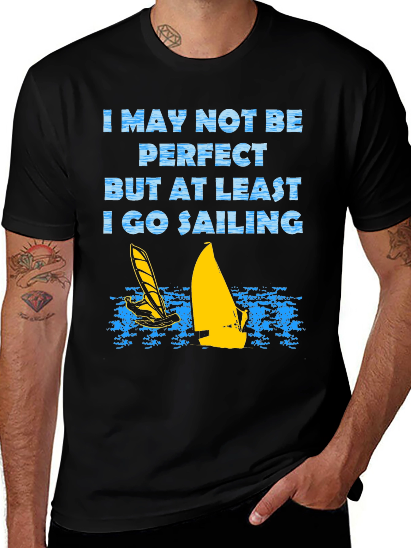 Sailing T-Shirt: I May Not Be Perfect