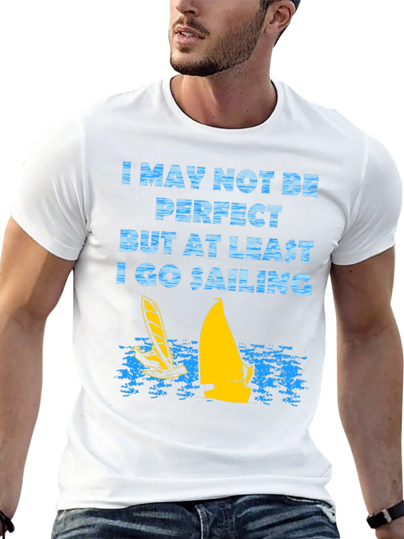 Sailing T-Shirt: I May Not Be Perfect