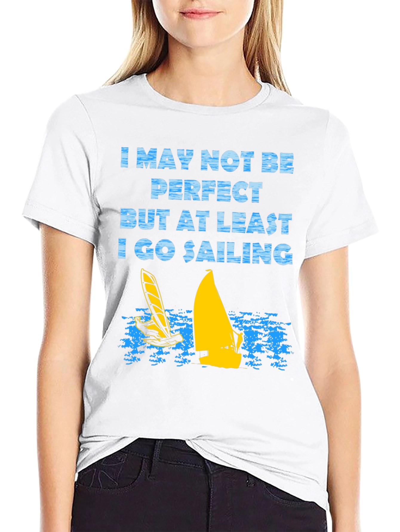 Sailing T-Shirt: I May Not Be Perfect