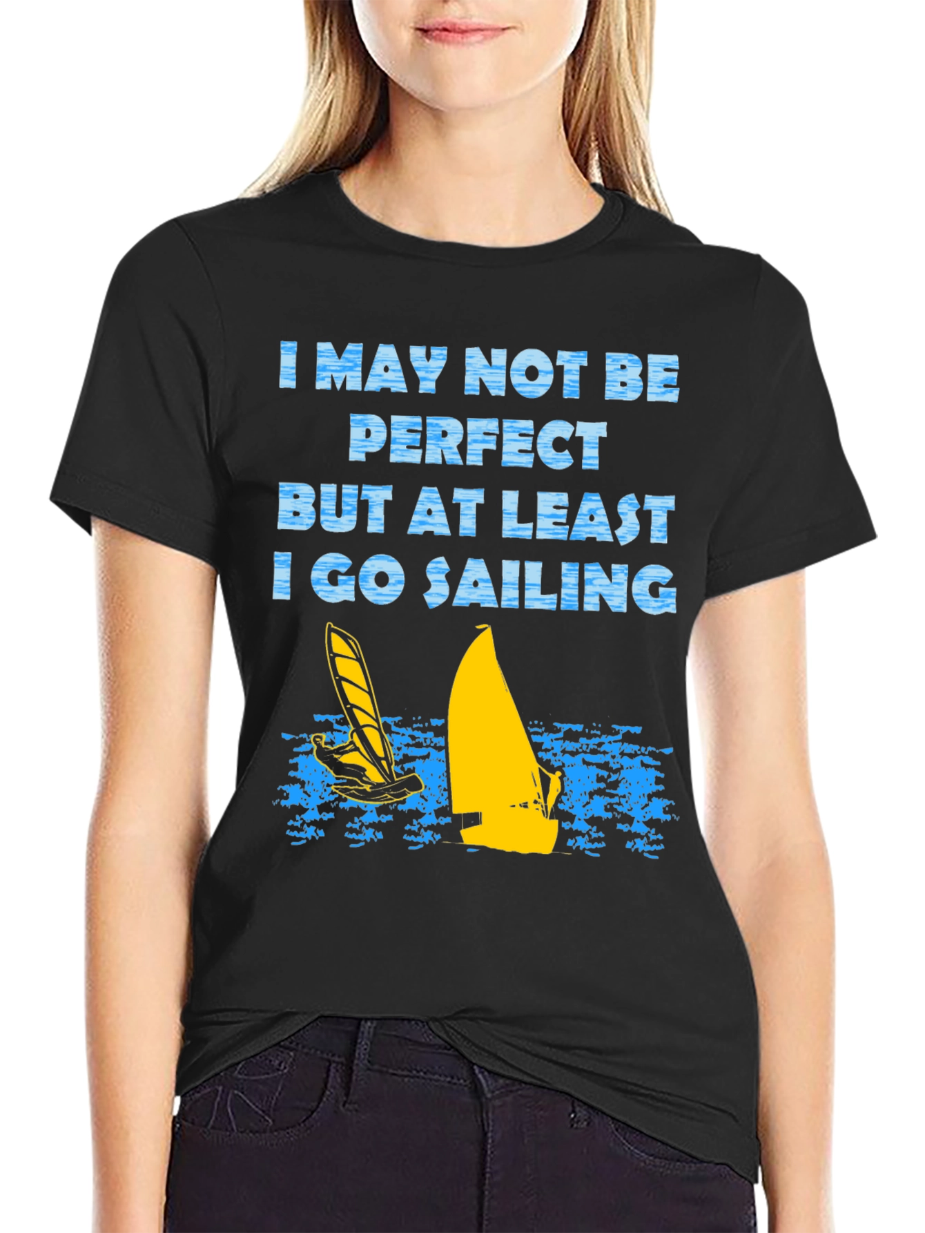 Sailing T-Shirt: I May Not Be Perfect