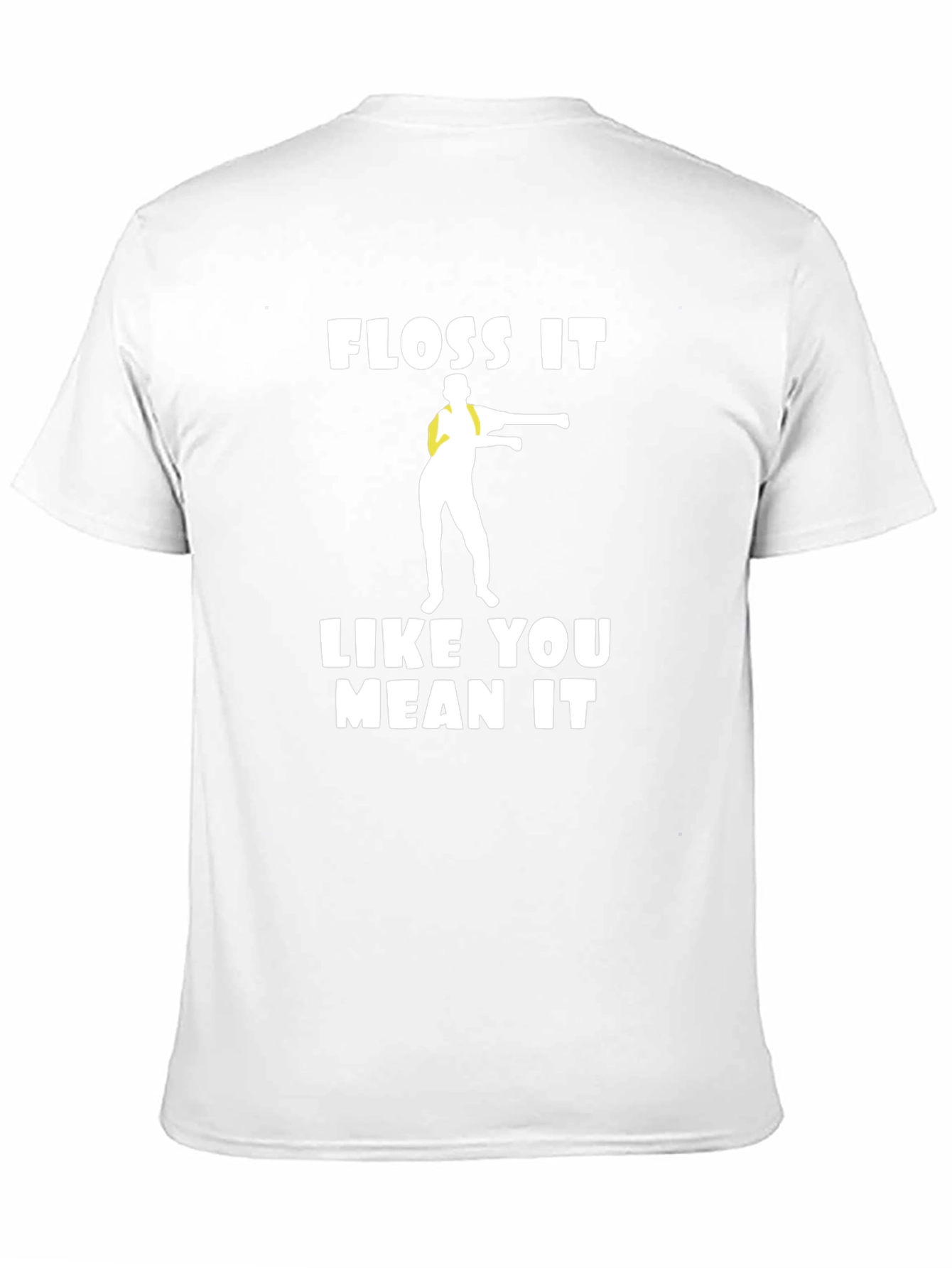Floss It Like You Mean It T-Shirt