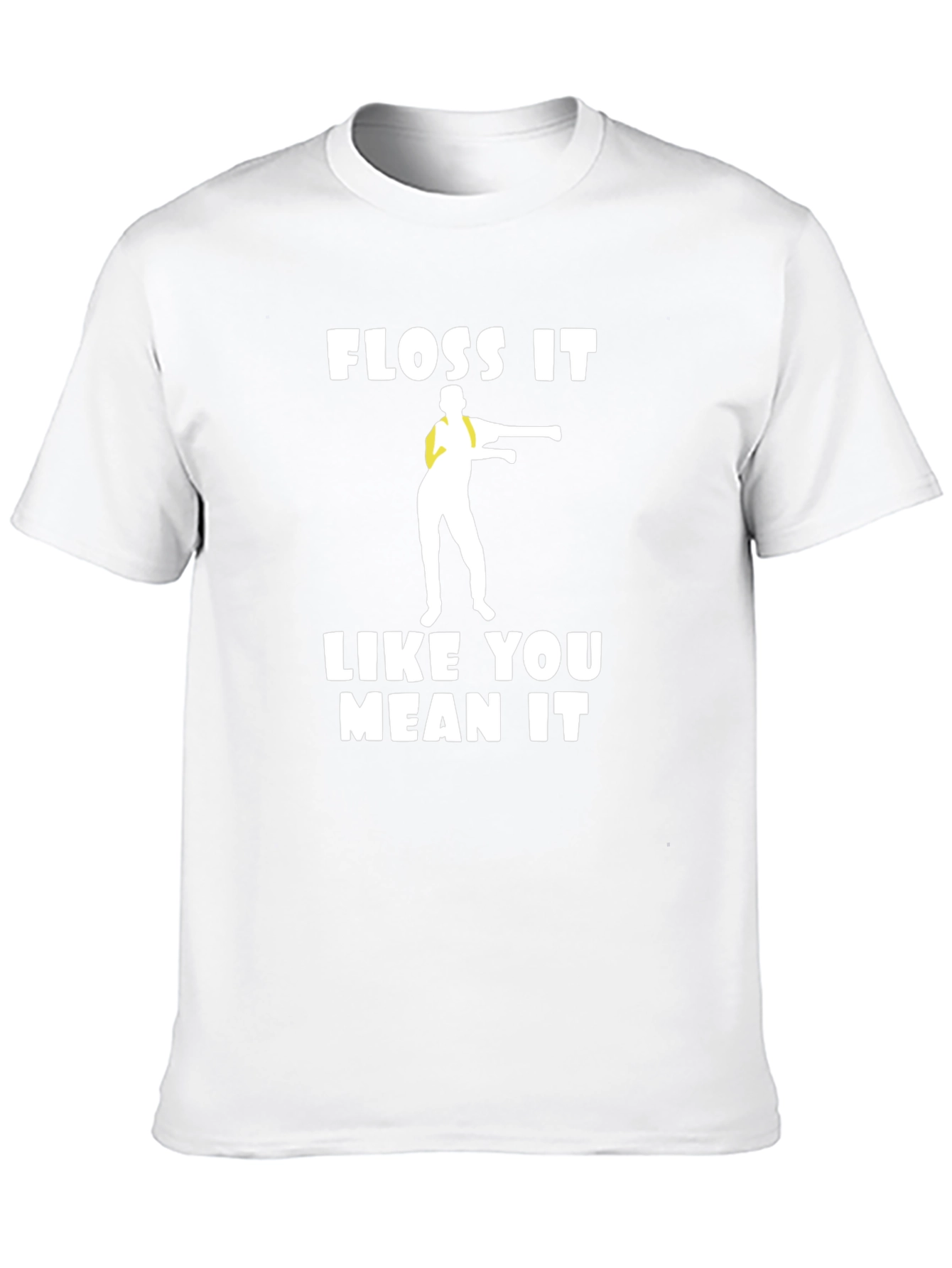 Floss It Like You Mean It T-Shirt